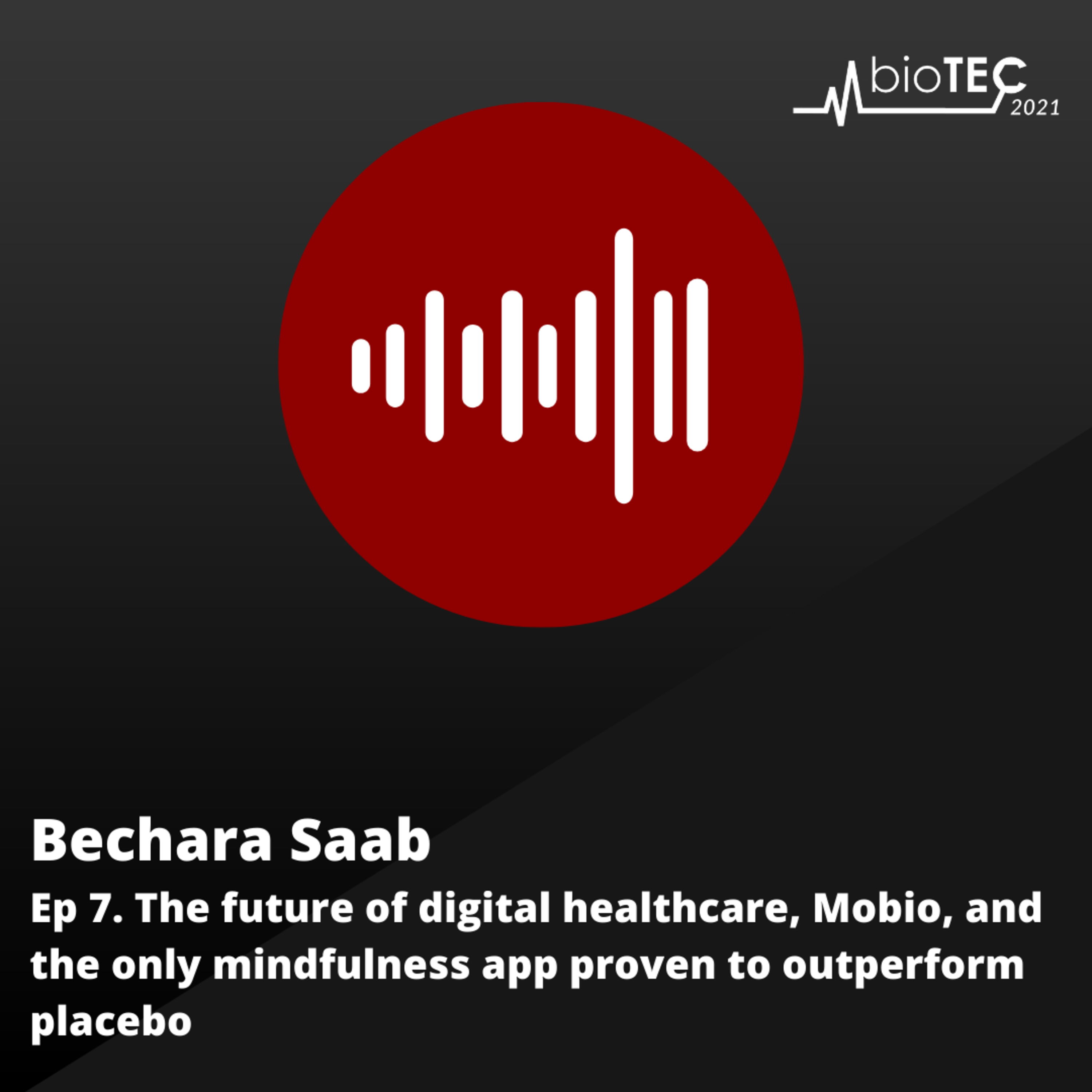 Ep 7. The future of digital healthcare, Mobio, and the only mindfulness app proven to outperform placebo with Bechara Saab episode artwork