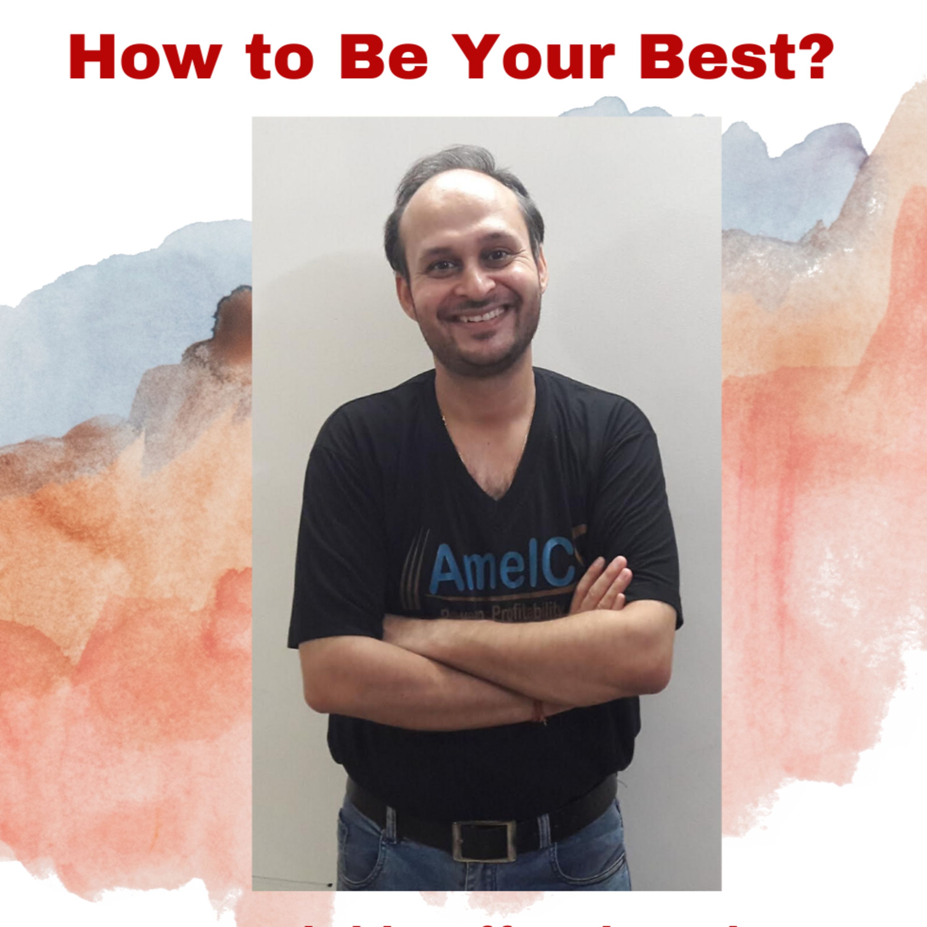 How to Be Your Best? 7 Highly Effective Tips | AmelCS episode artwork