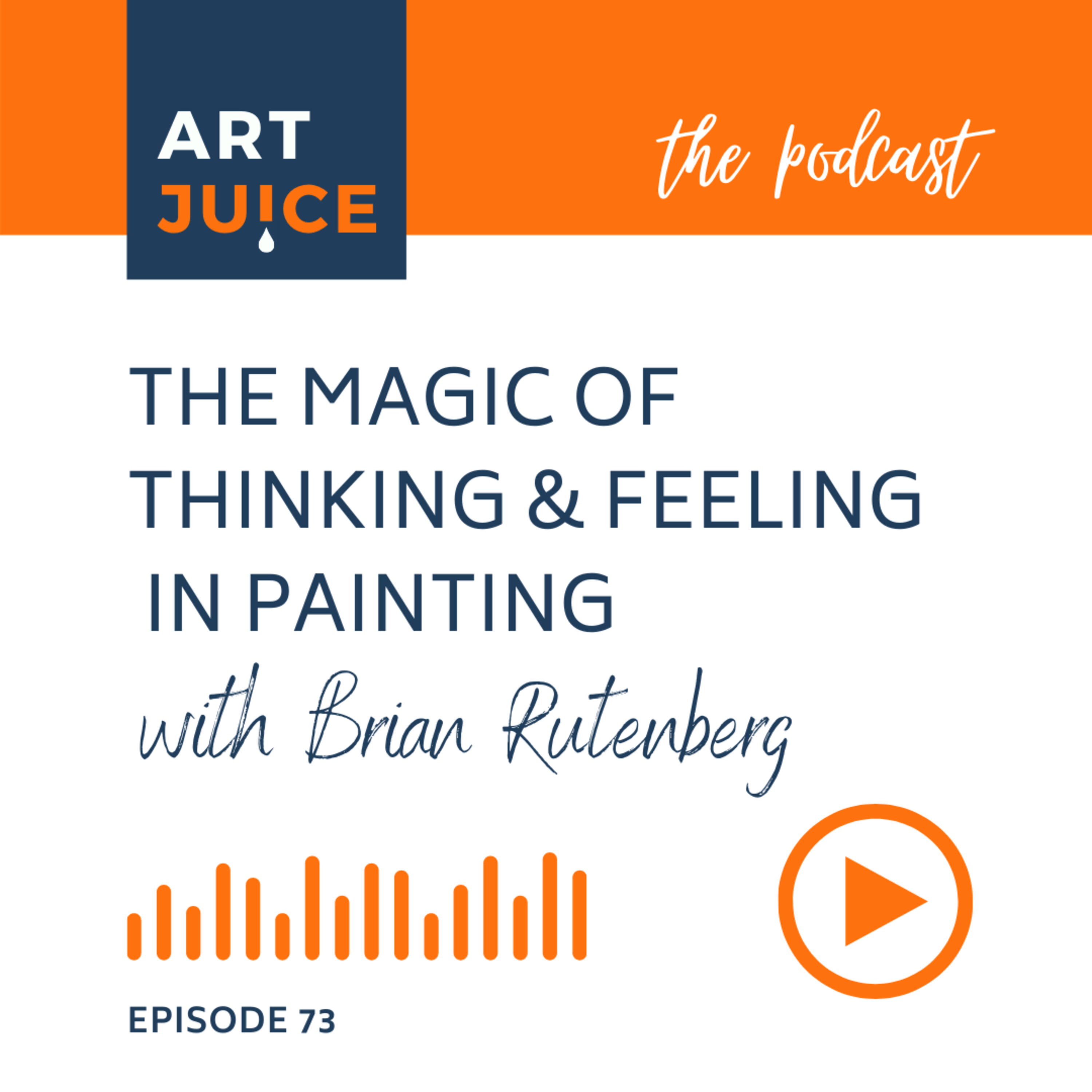 cover of episode The Magic of Thinking and Feeling in Painting with Brian Rutenberg [73]