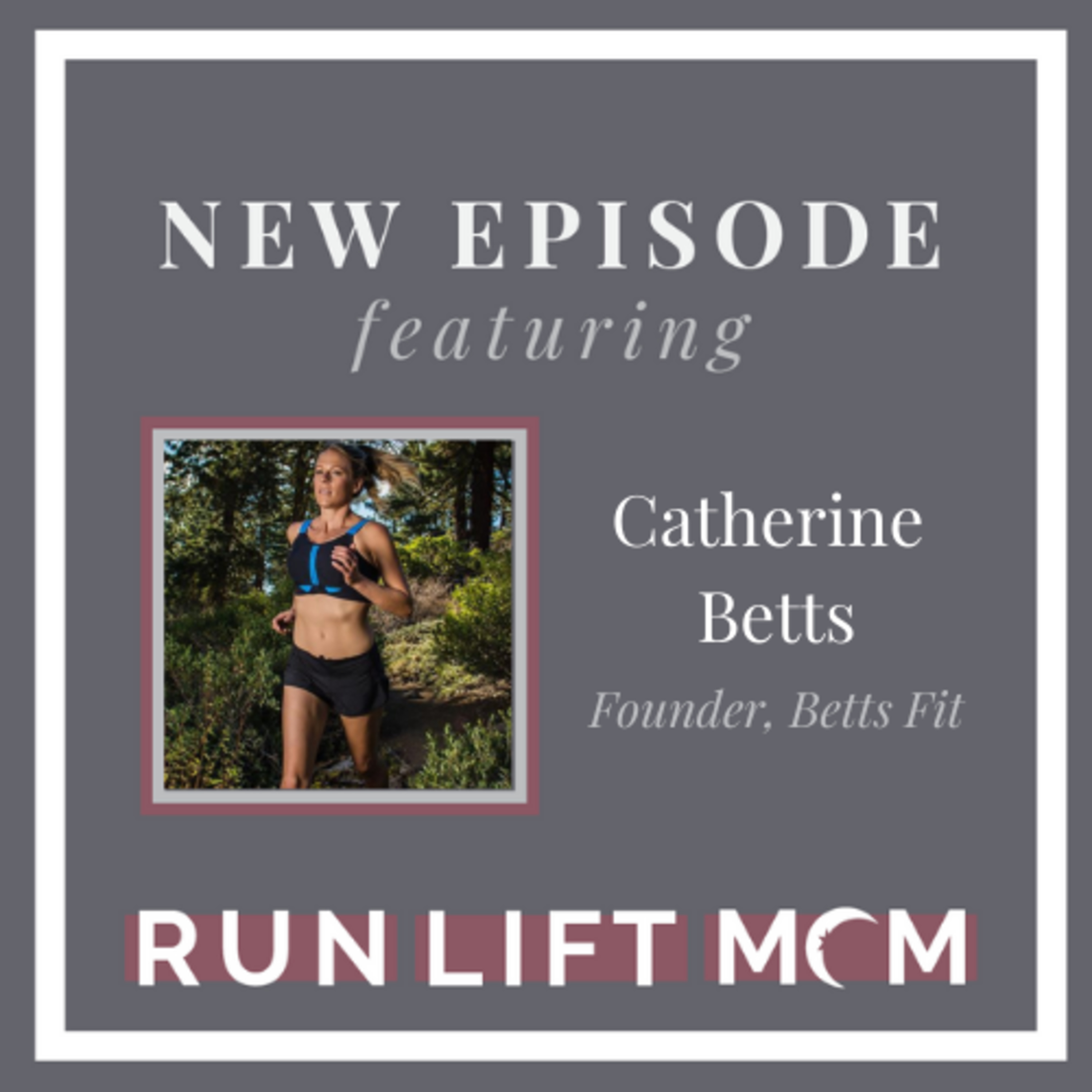 S2E42: Sports Bras & Start Ups with Catherine Betts of Betts Fit