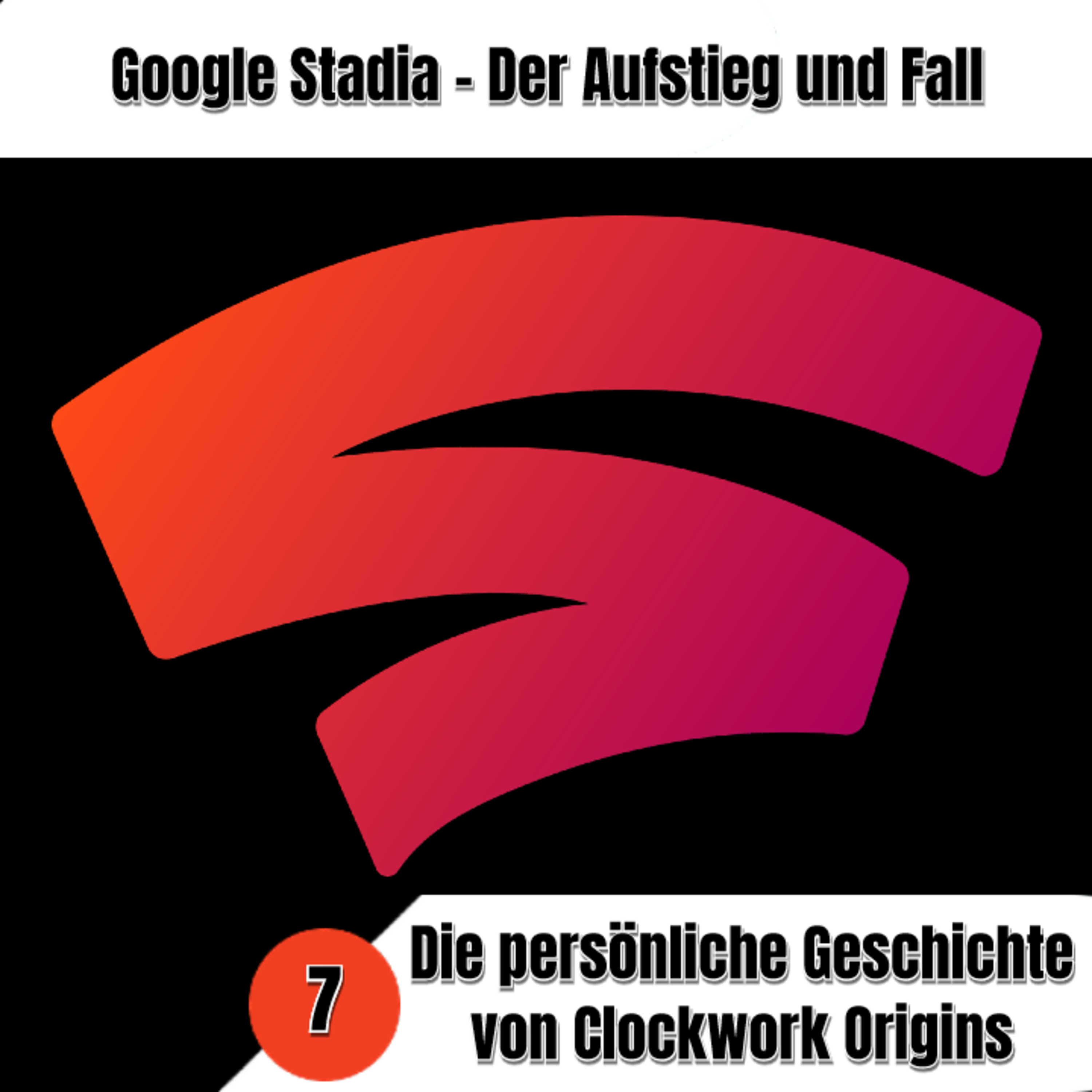 Aufstieg und Fall von Google Stadia - Persönliche Geschichten. Teil 7: Clockwork Origins episode artwork