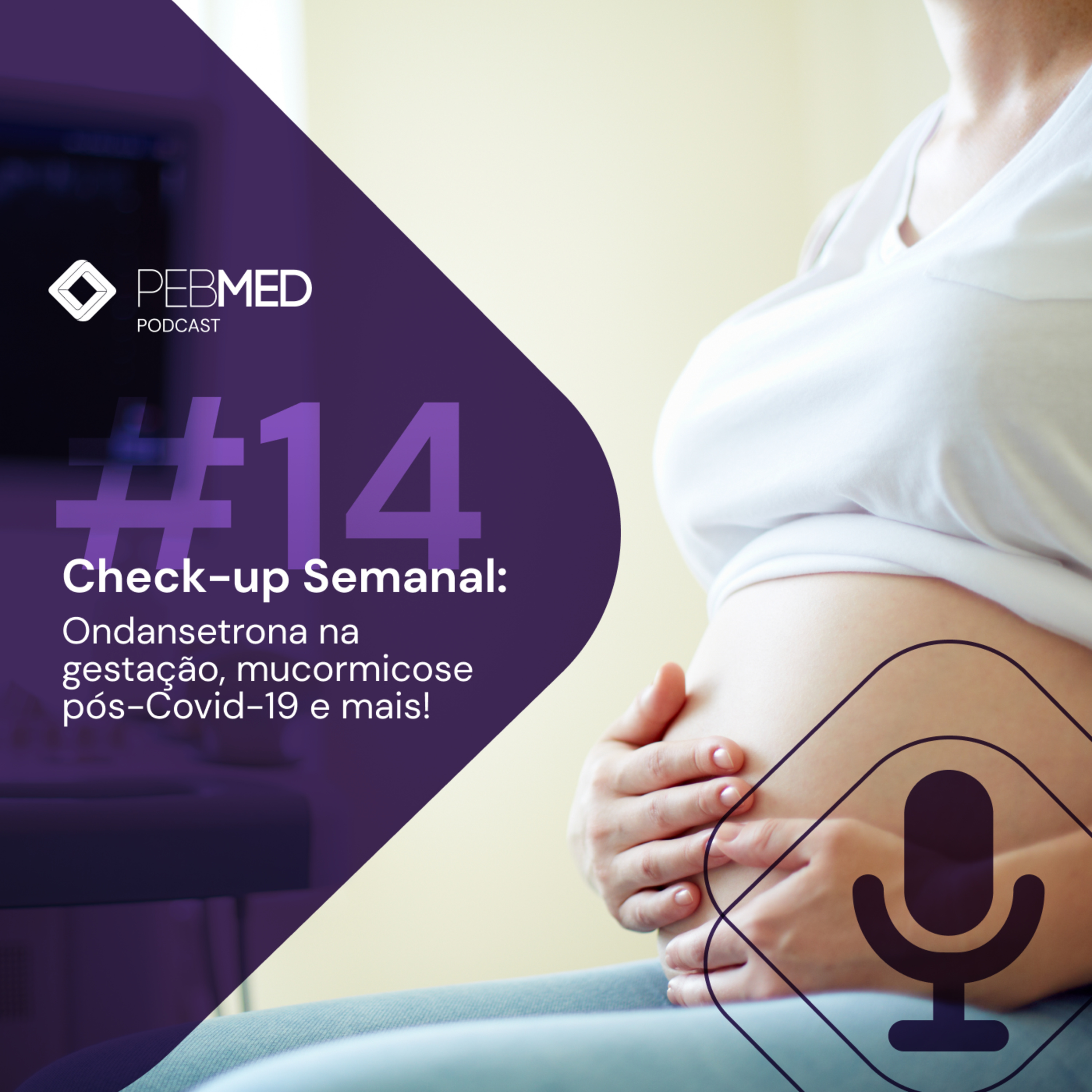 Check-up Semanal: ondansetrona na gestação, mucormicose pós-Covid-19 e mais! episode artwork