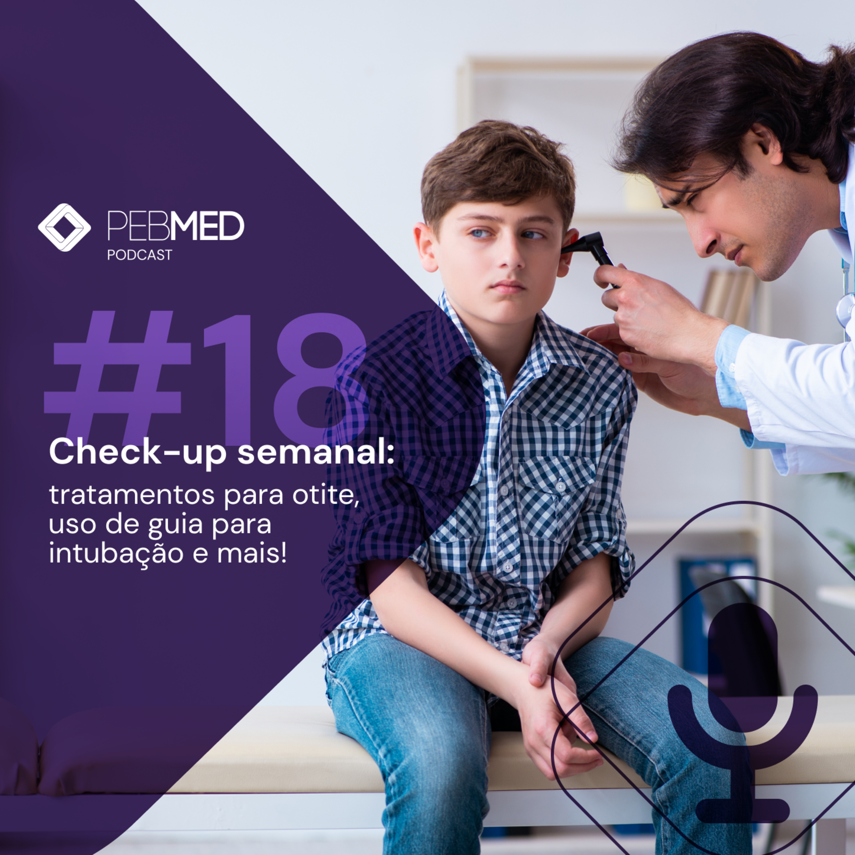 Check-up Semanal: tratamentos para otite, uso de guia para intubação e mais! episode artwork