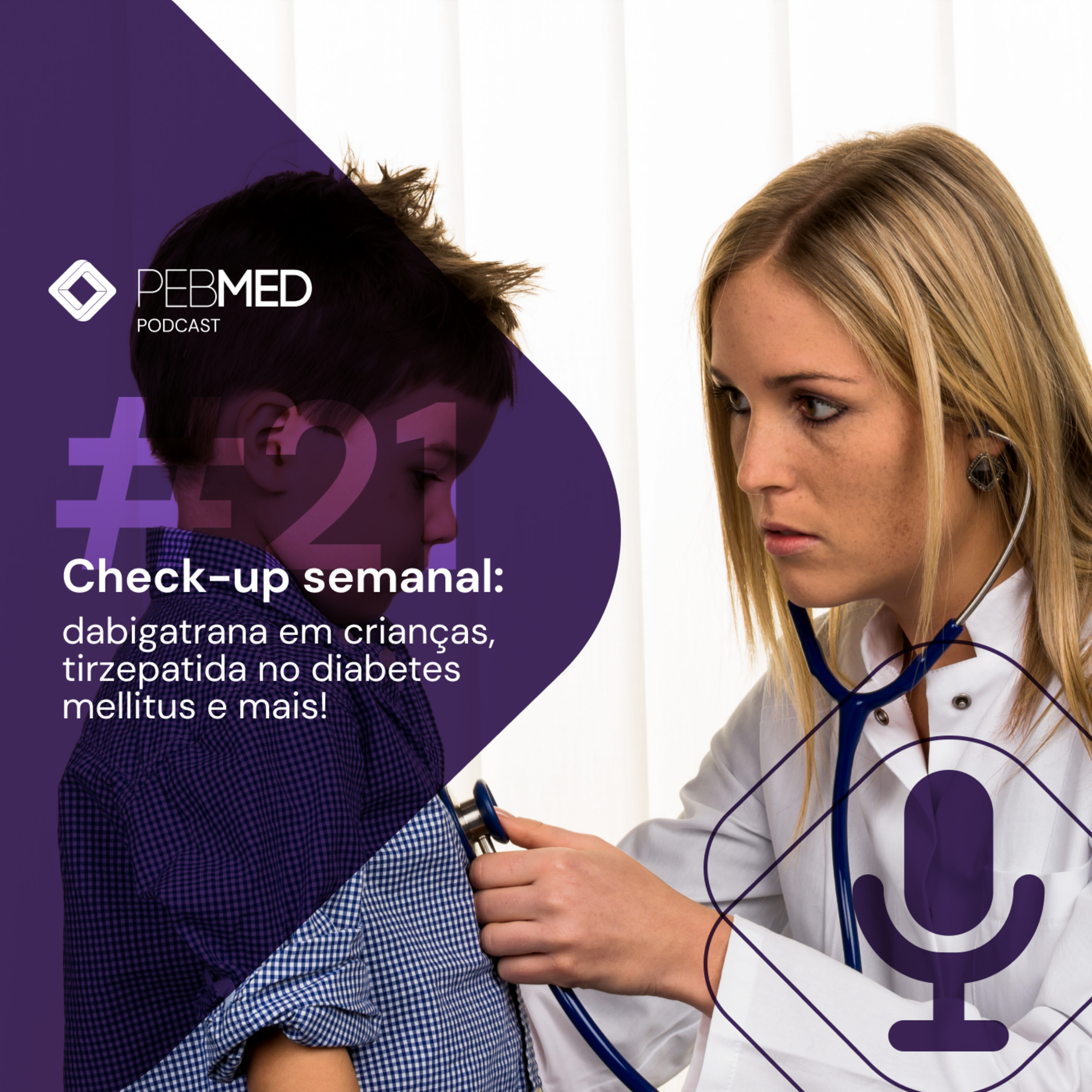 Check-up Semanal: dabigatrana em crianças, tirzepatida no diabetes mellitus e mais! episode artwork