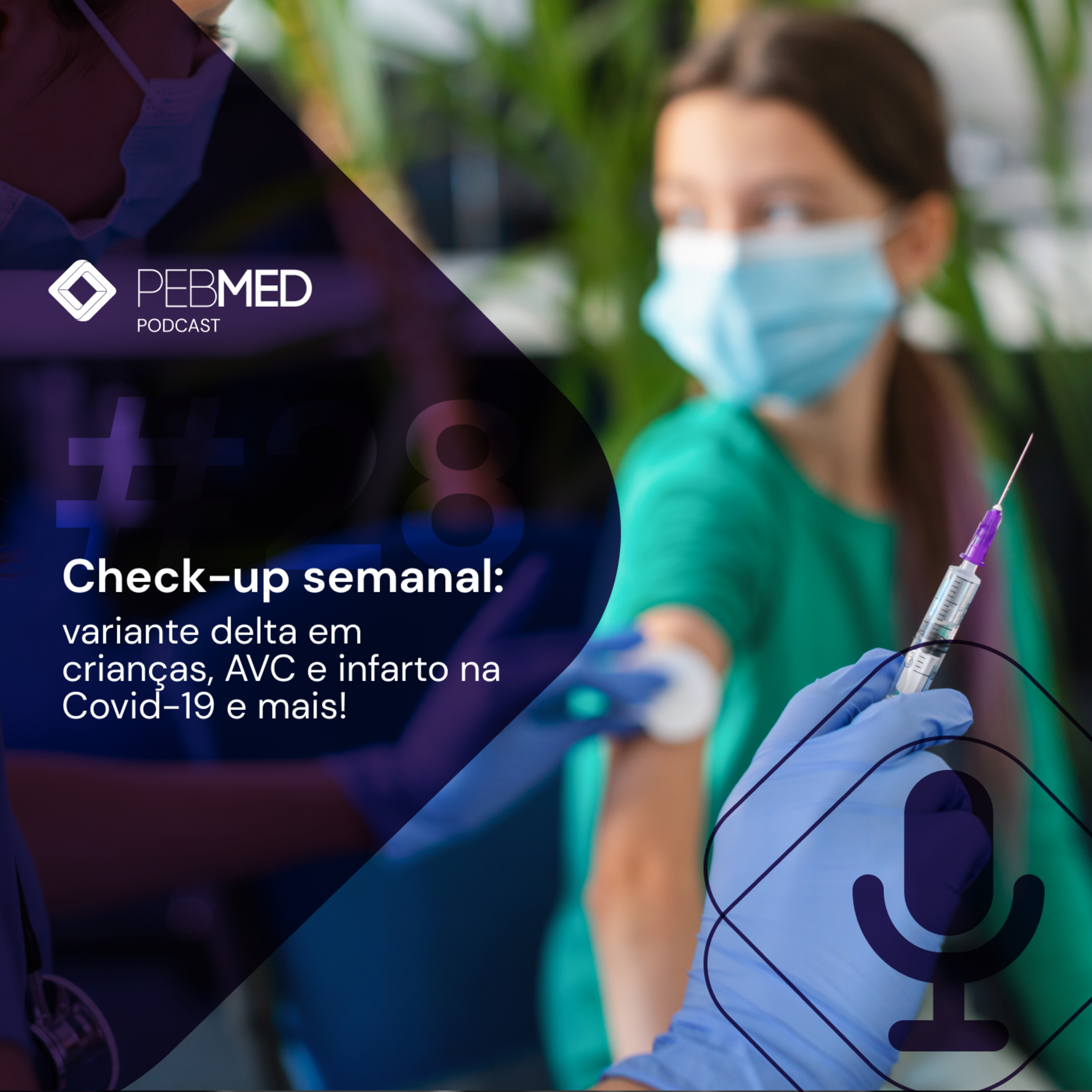 Check-up Semanal: variante delta em crianças, AVC e infarto na Covid-19 e mais!  episode artwork