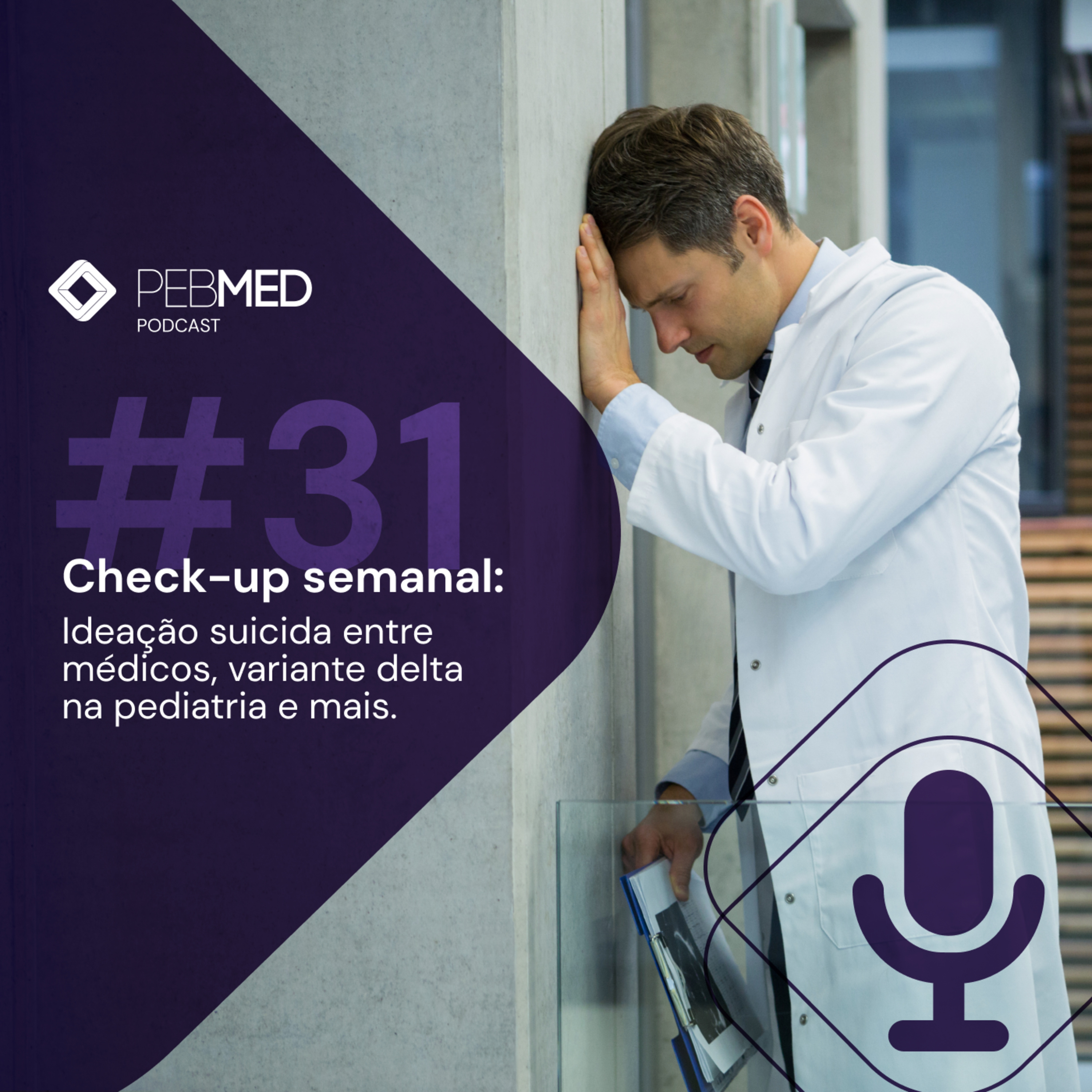 Check-up Semanal: ideação suicida entre médicos, variante delta na pediatria e mais! episode artwork
