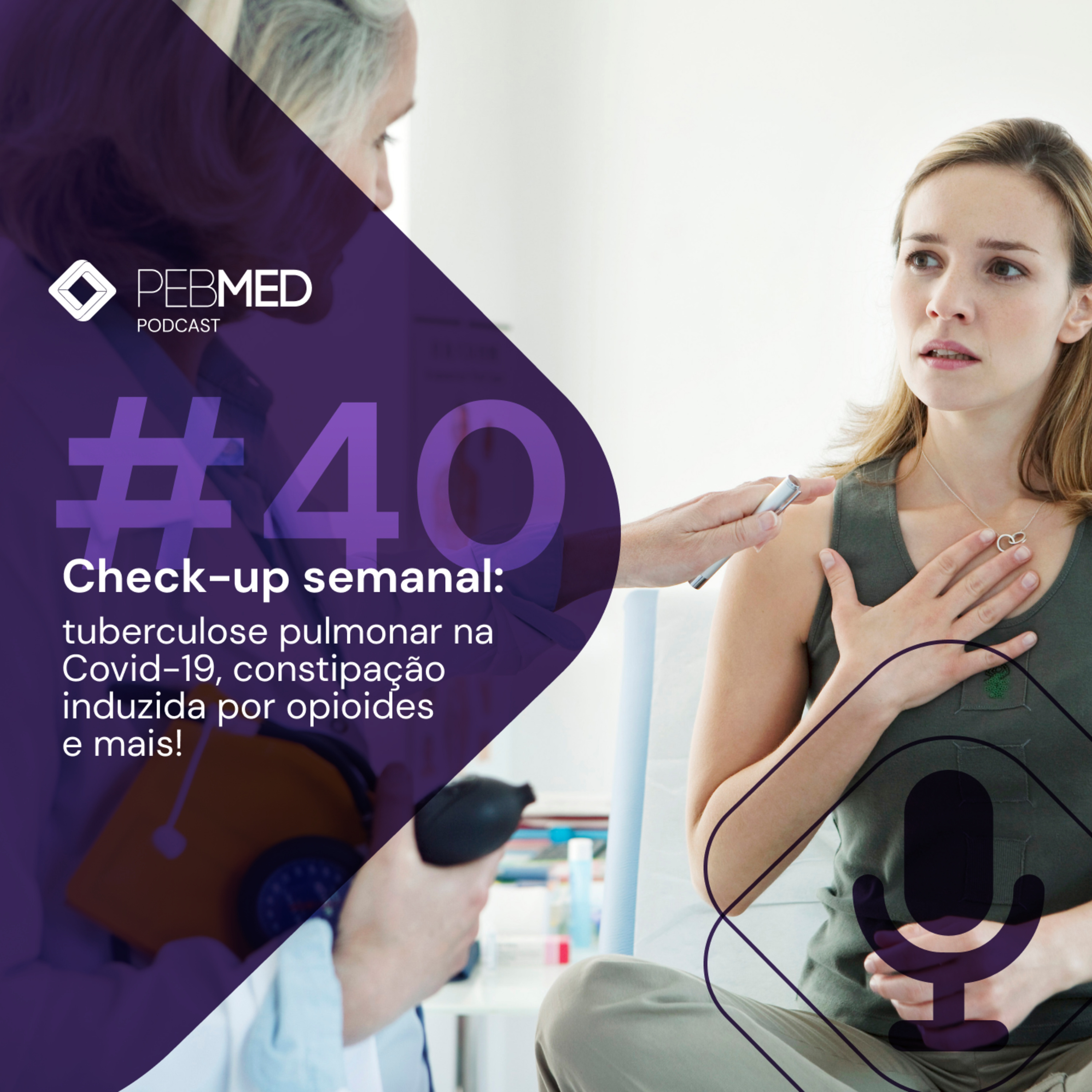 Check-up Semanal: tuberculose pulmonar na Covid-19, constipação induzida por opioides e mais! episode artwork