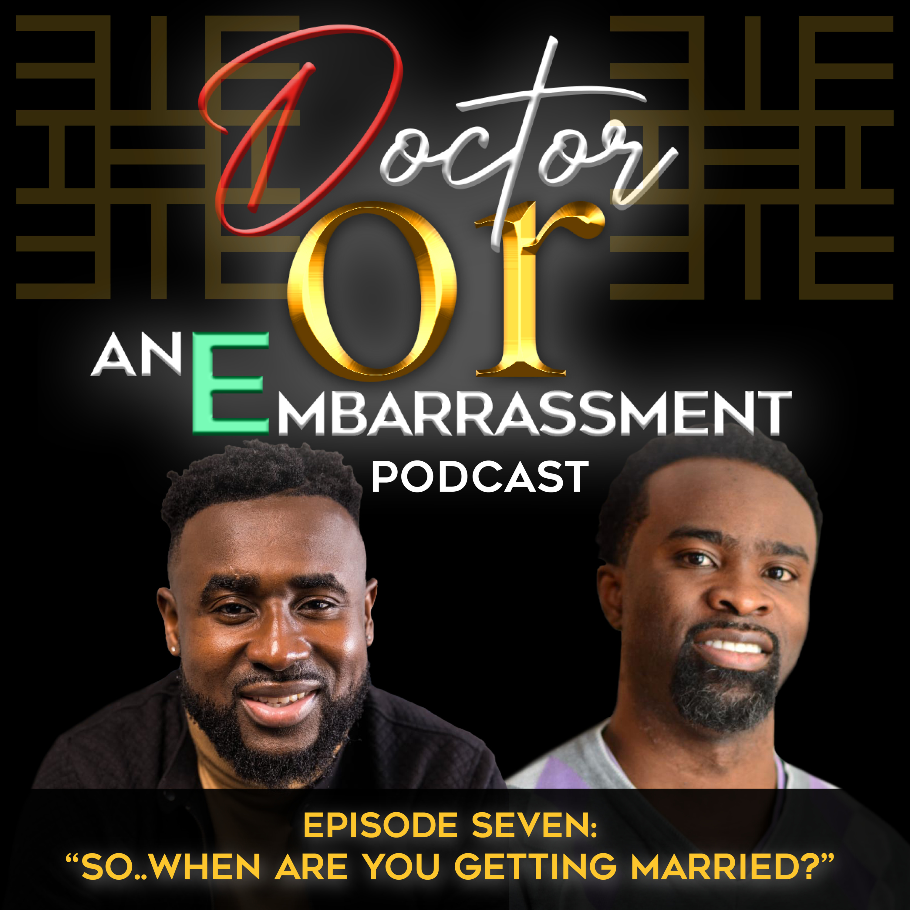 “So…When Are You Getting Married?” (Episode Seven)