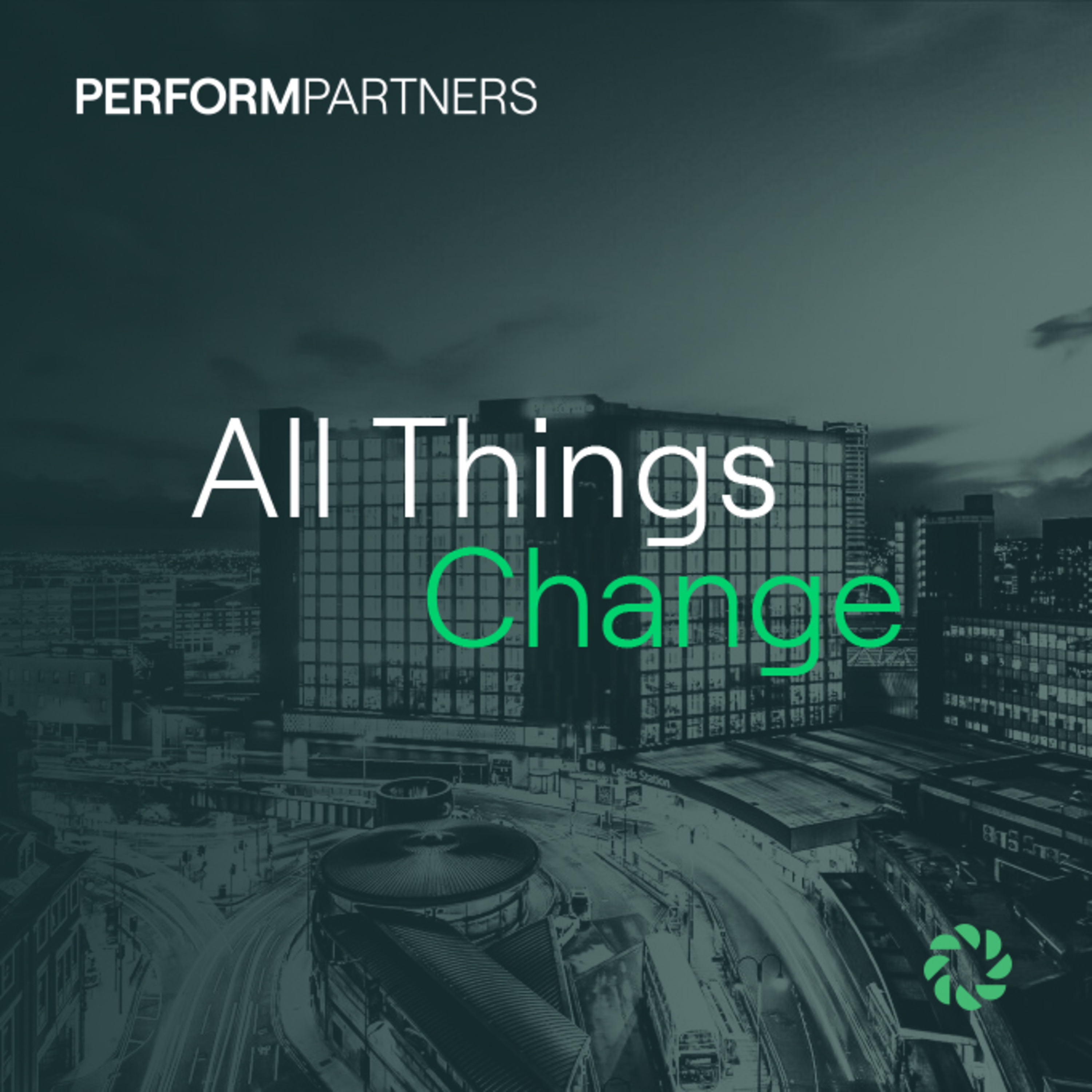 All Things Change - Perform Partners Podcast