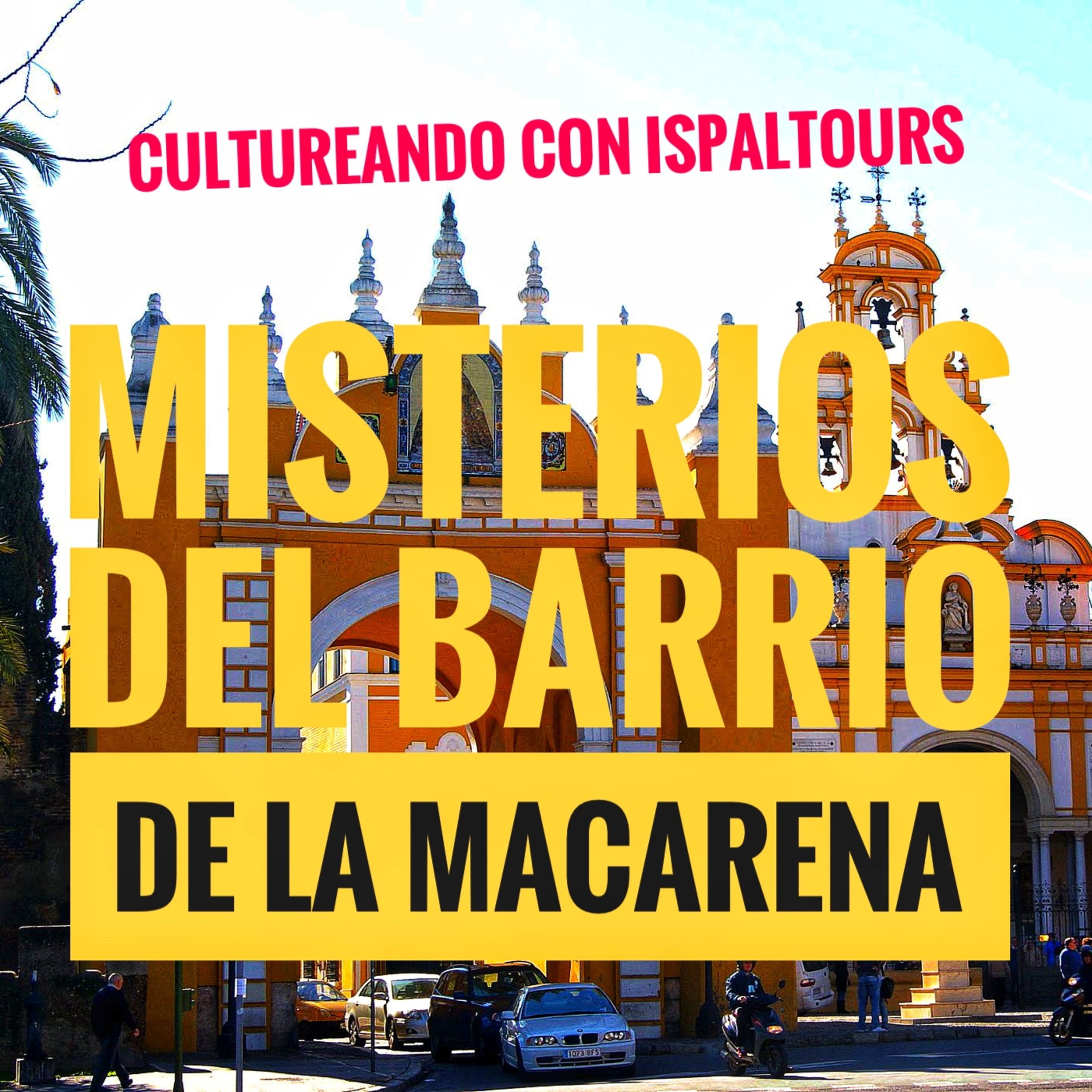 CAP7. Misterios del barrio de La Macarena