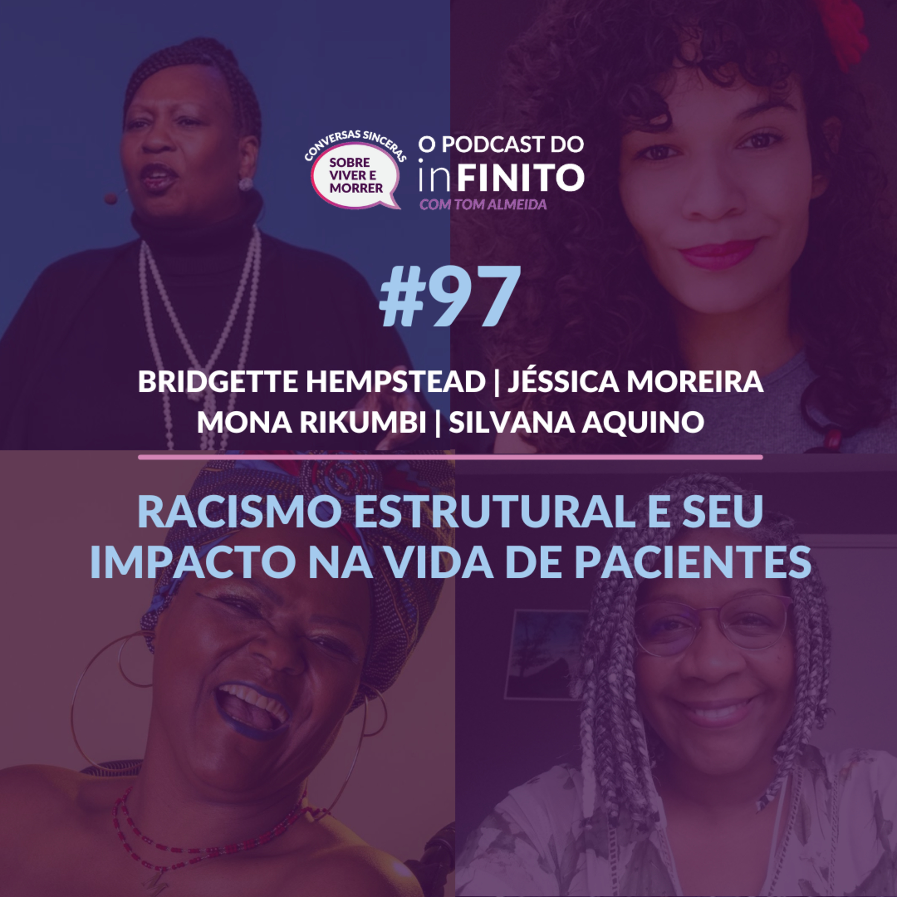 ◾EP97 - “Racismo estrutural e seu impacto na vida de pacientes” com Hempeastead, Jéssica Moreira, Mona Rikumbi e Silvana Aquino ◾