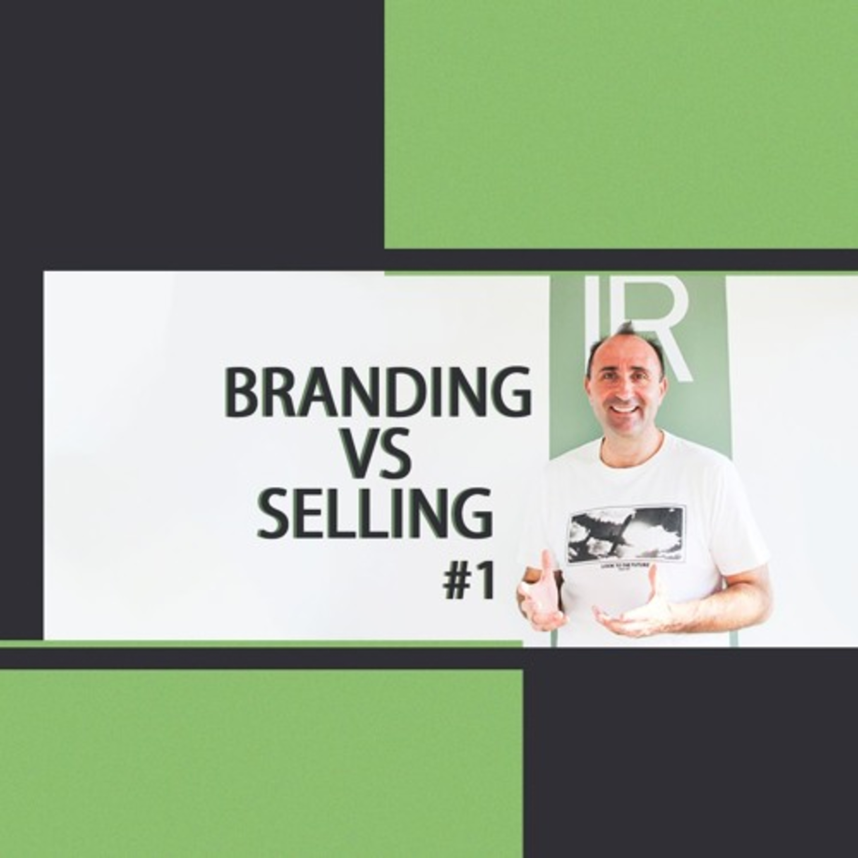 #54| Brand #1 - Branding Vs Selling