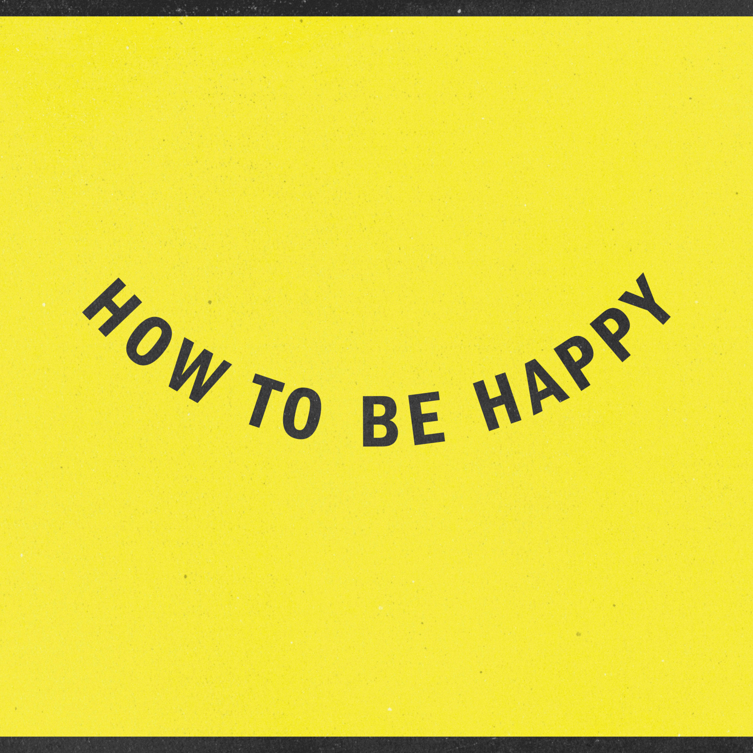 HOW TO BE HAPPY: Week 4 (Jeff Fernandez) episode artwork