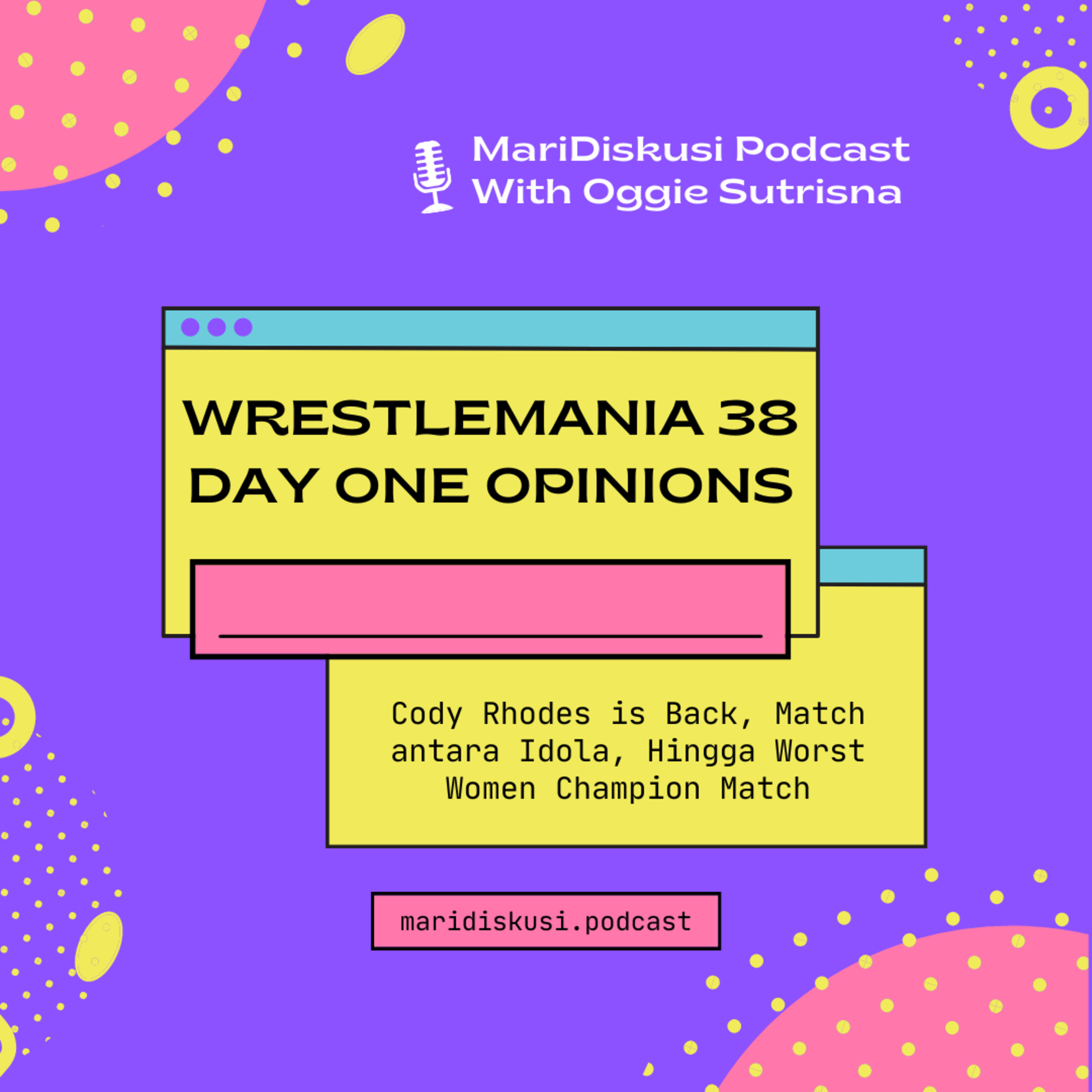 Cody Rhodes balik WWE, Women's Match paling buruk Hingga Stone Cold vs Kevin Owens - Opini Wrestlemania 38 Hari Pertama  episode artwork