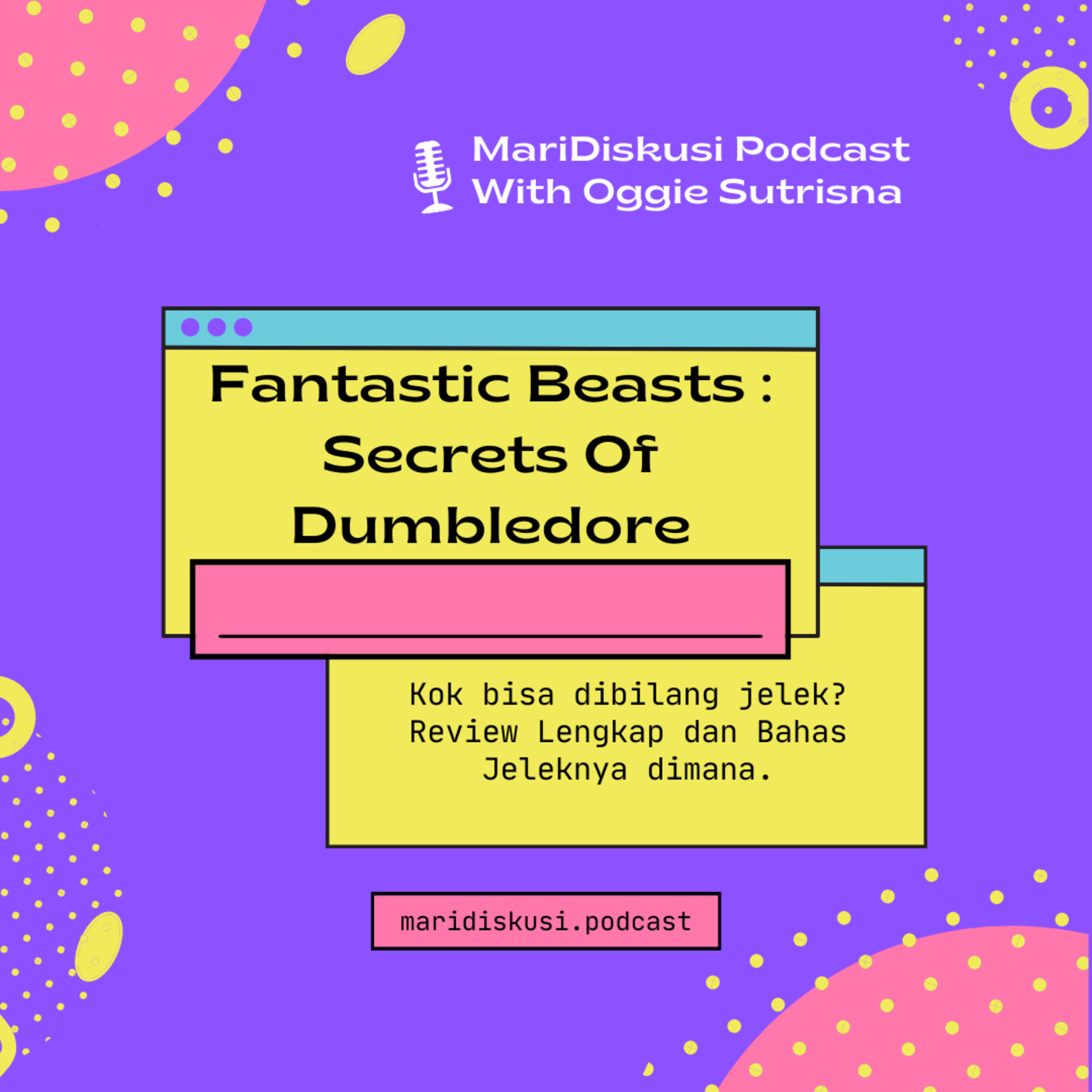 Bahas full (keknya) Fantastic Beasts : Secrets Of Dumbledore  episode artwork