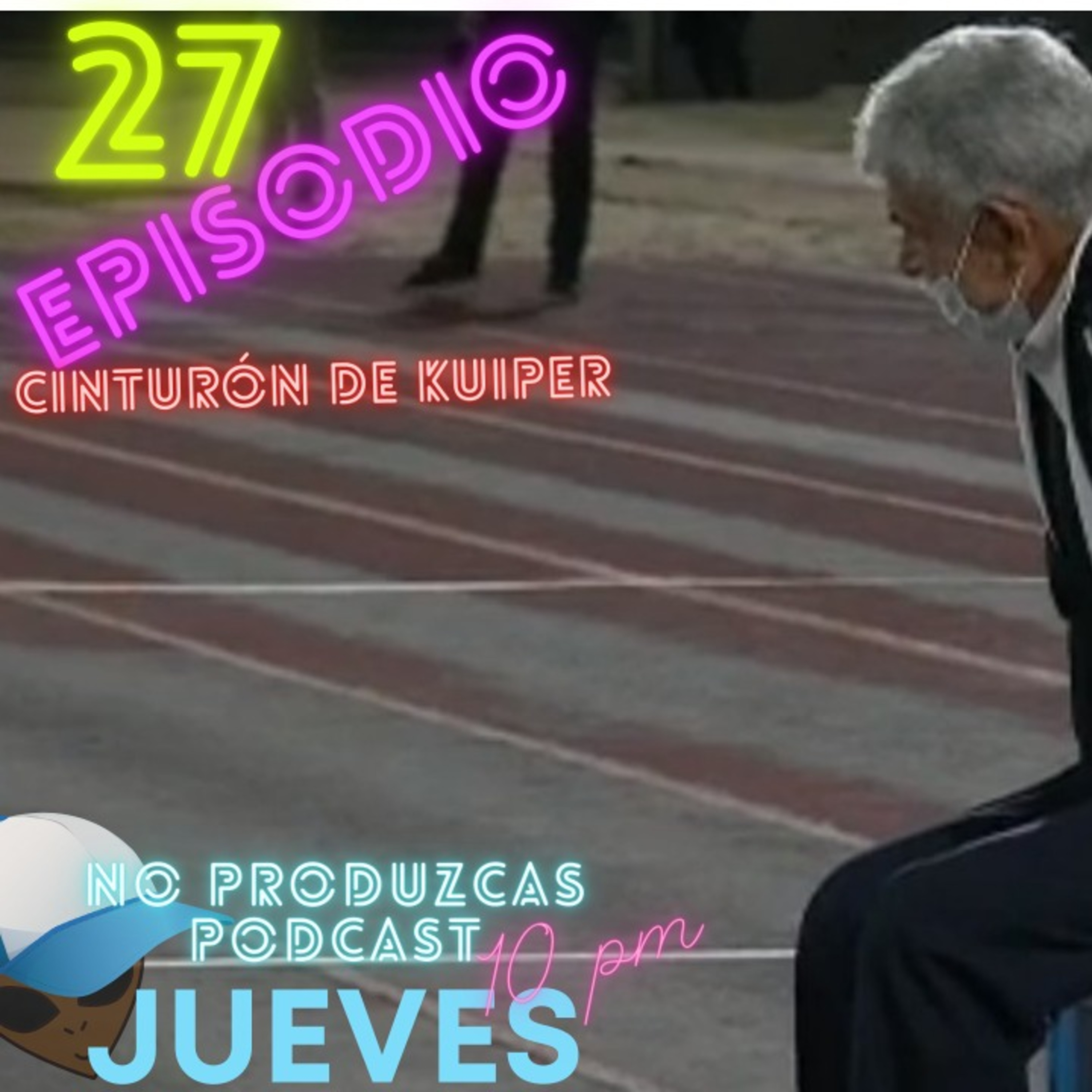 No Produzcas Podcast - 027 Cinturón de Kuiper episode artwork
