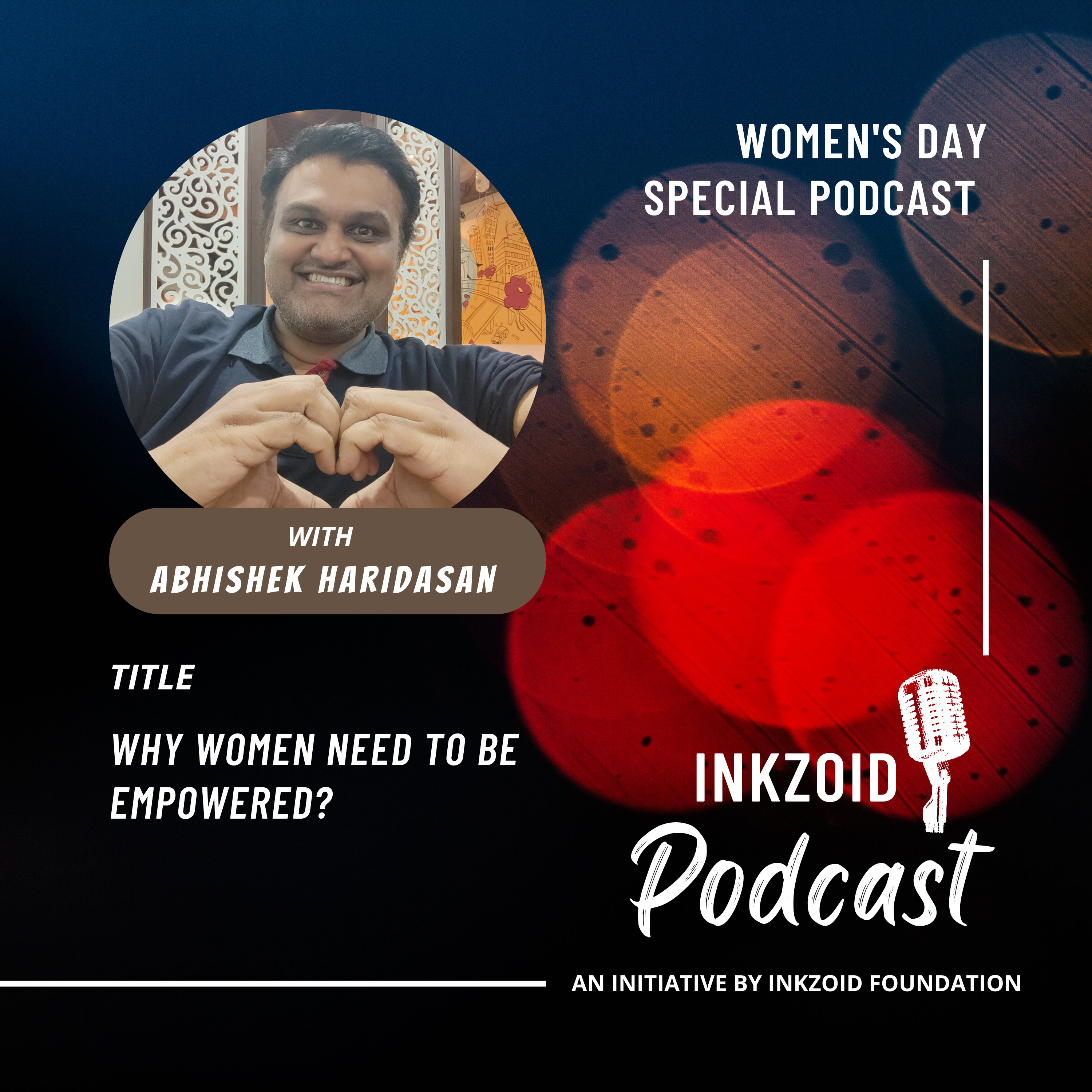 Why women need to be empowered? | Abhishek Haridasan | Women's Day Special l INKZOID FOUNDATION. episode artwork