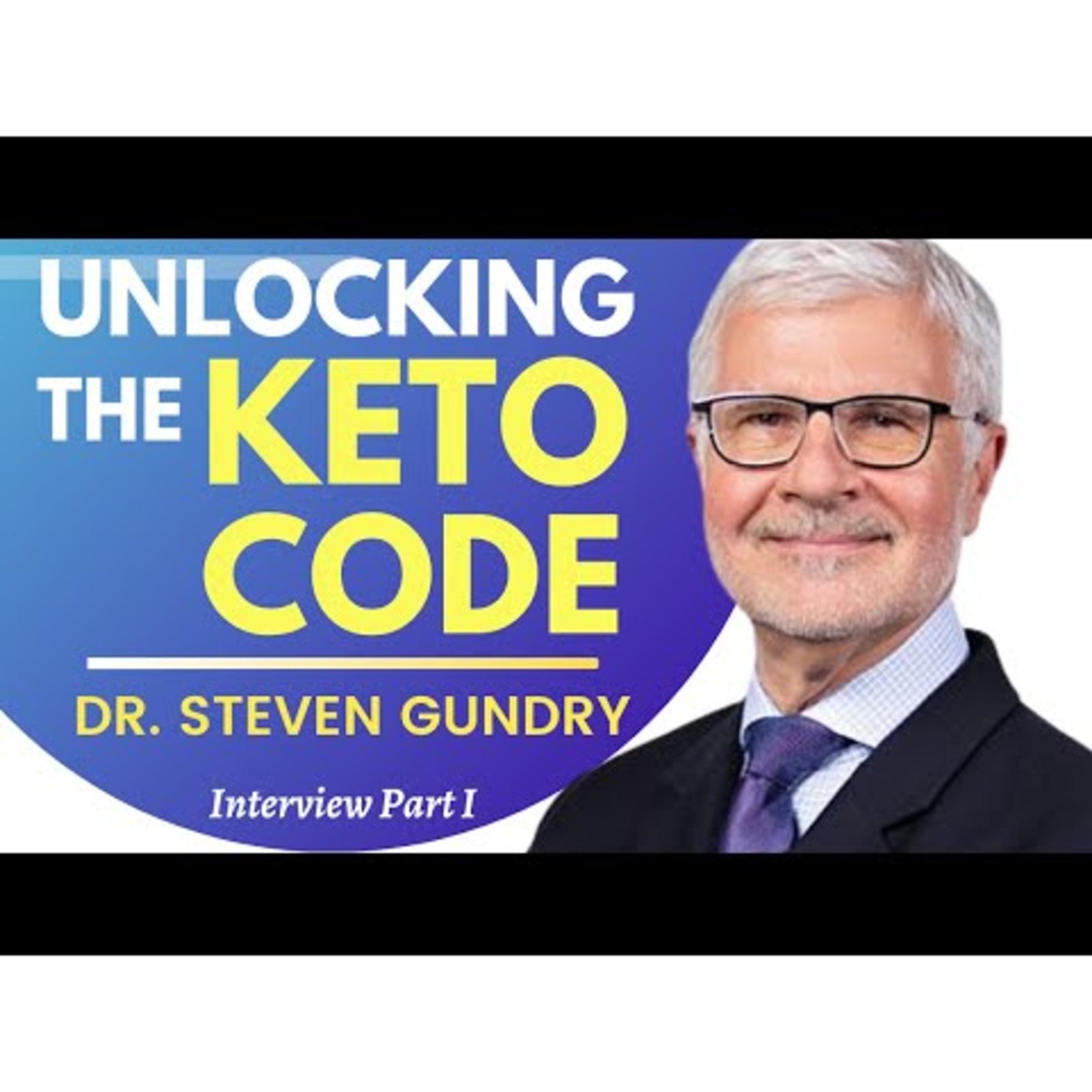 Unlocking The Keto Code The New Science Of Keto Dr Steven Gundry Ep 1 episode artwork