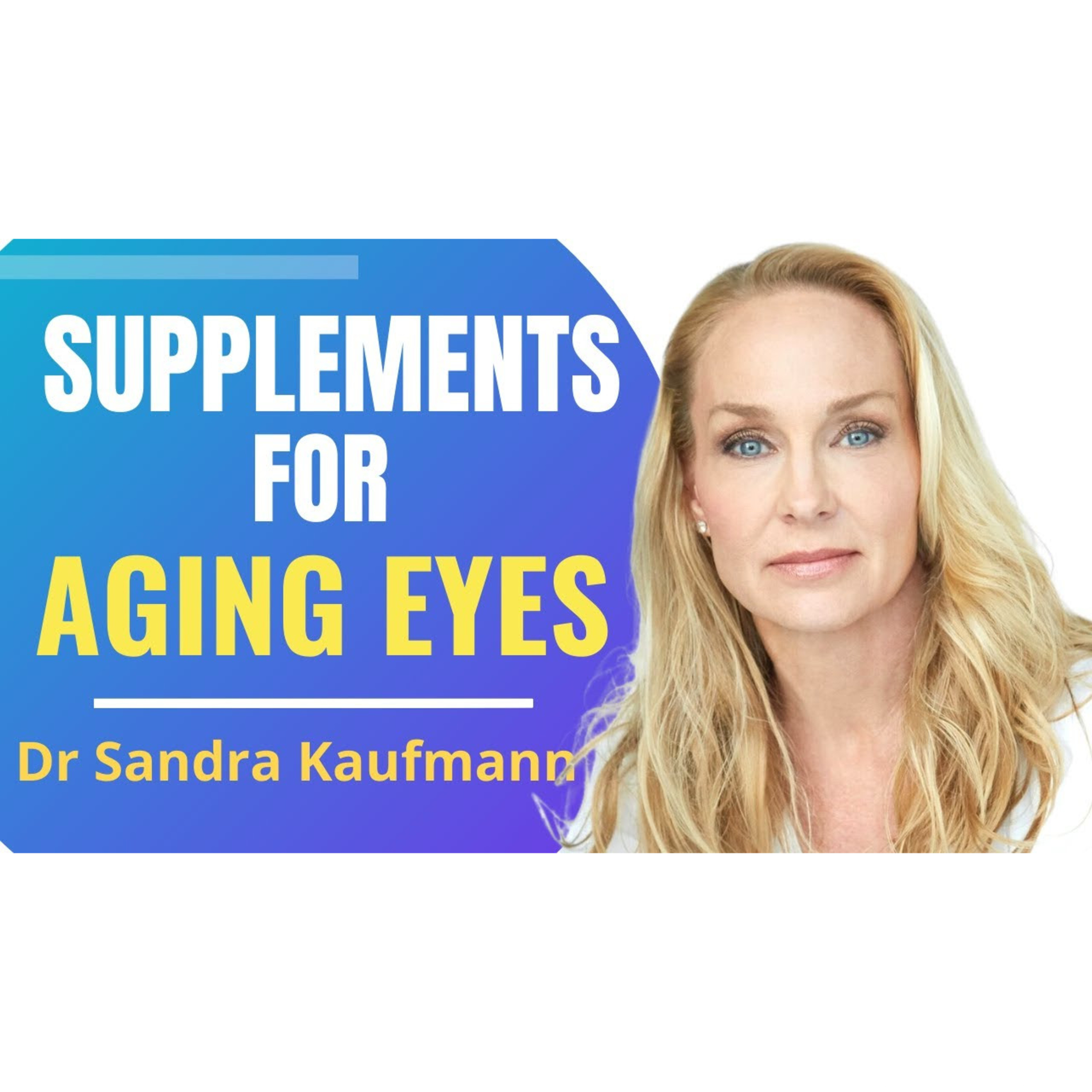 Supplements For Aging Eyes - Dr Sandra Kaufmann Interview Series Ep 5 episode artwork