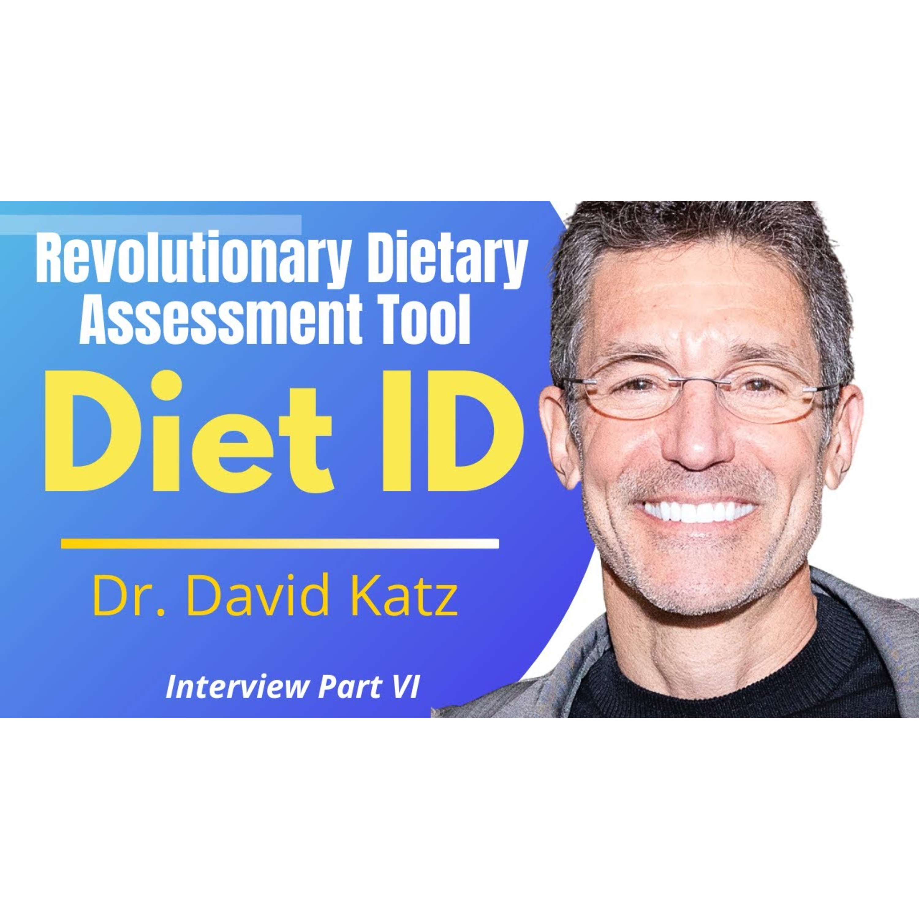 A Revolutionary Dietary Assessment Tool Diet ID - Dr David Katz Ep6 episode artwork