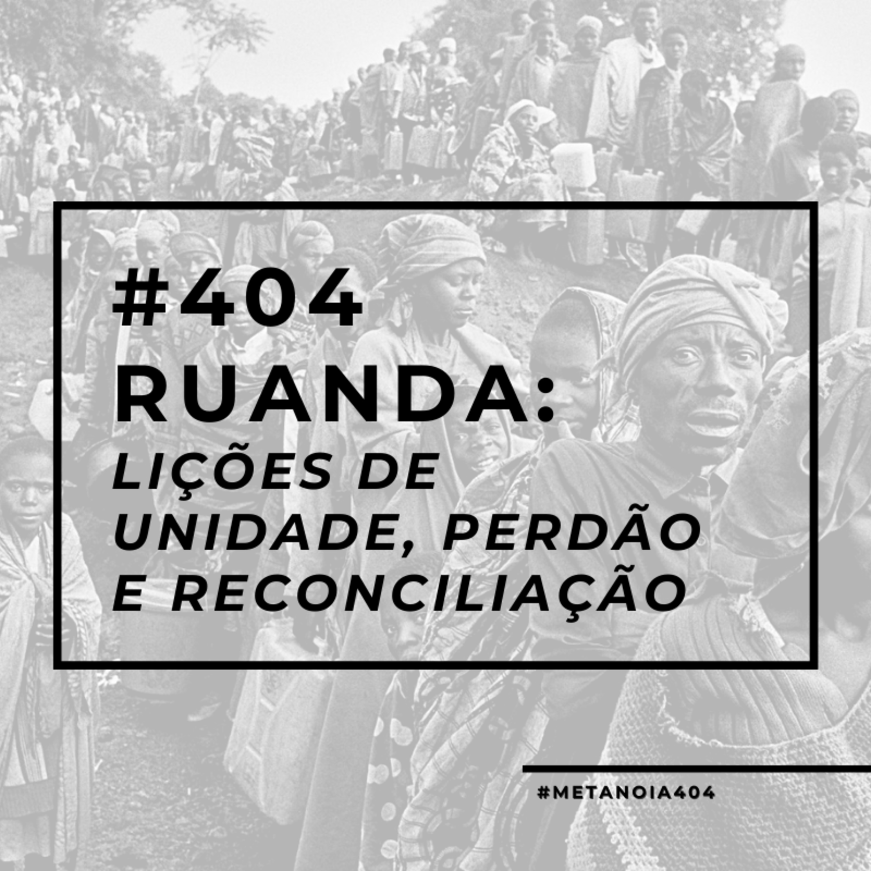 #404 - Ruanda: Lições de unidade, perdão e reconciliação episode artwork