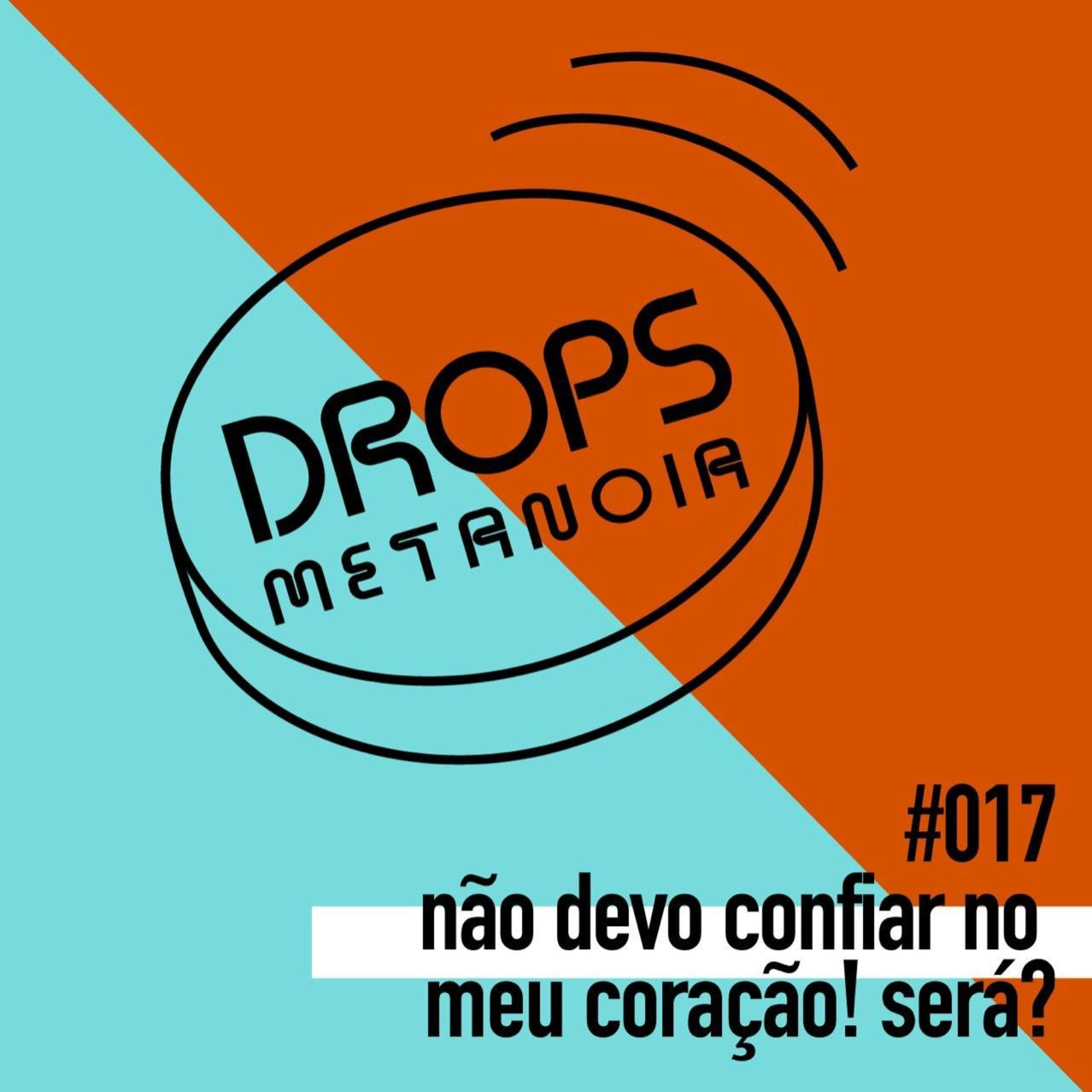 #408 - Não devo confiar no meu coração! Será? | #Drops017 episode artwork