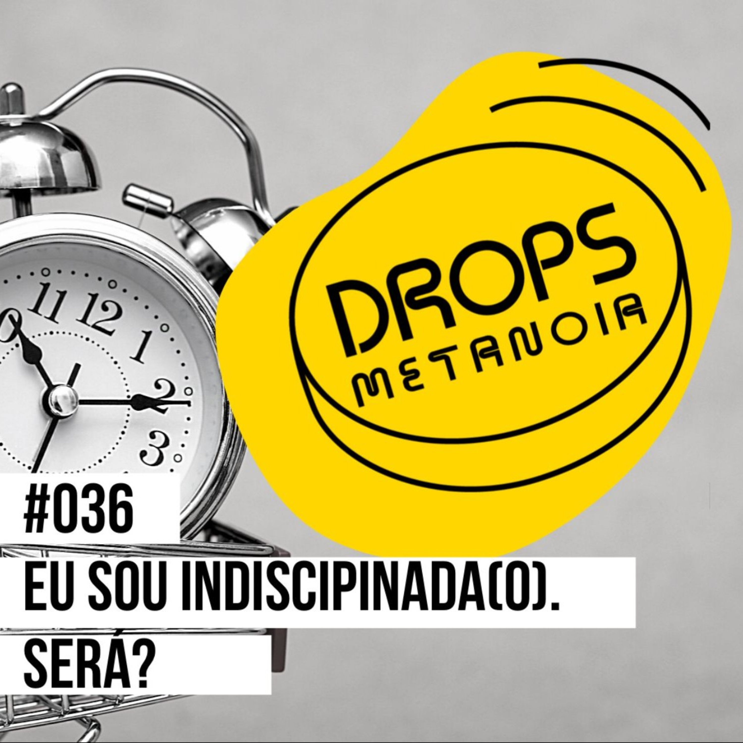 #465 - Eu sou indisciplinada(o)! Será? | #Drops036 episode artwork