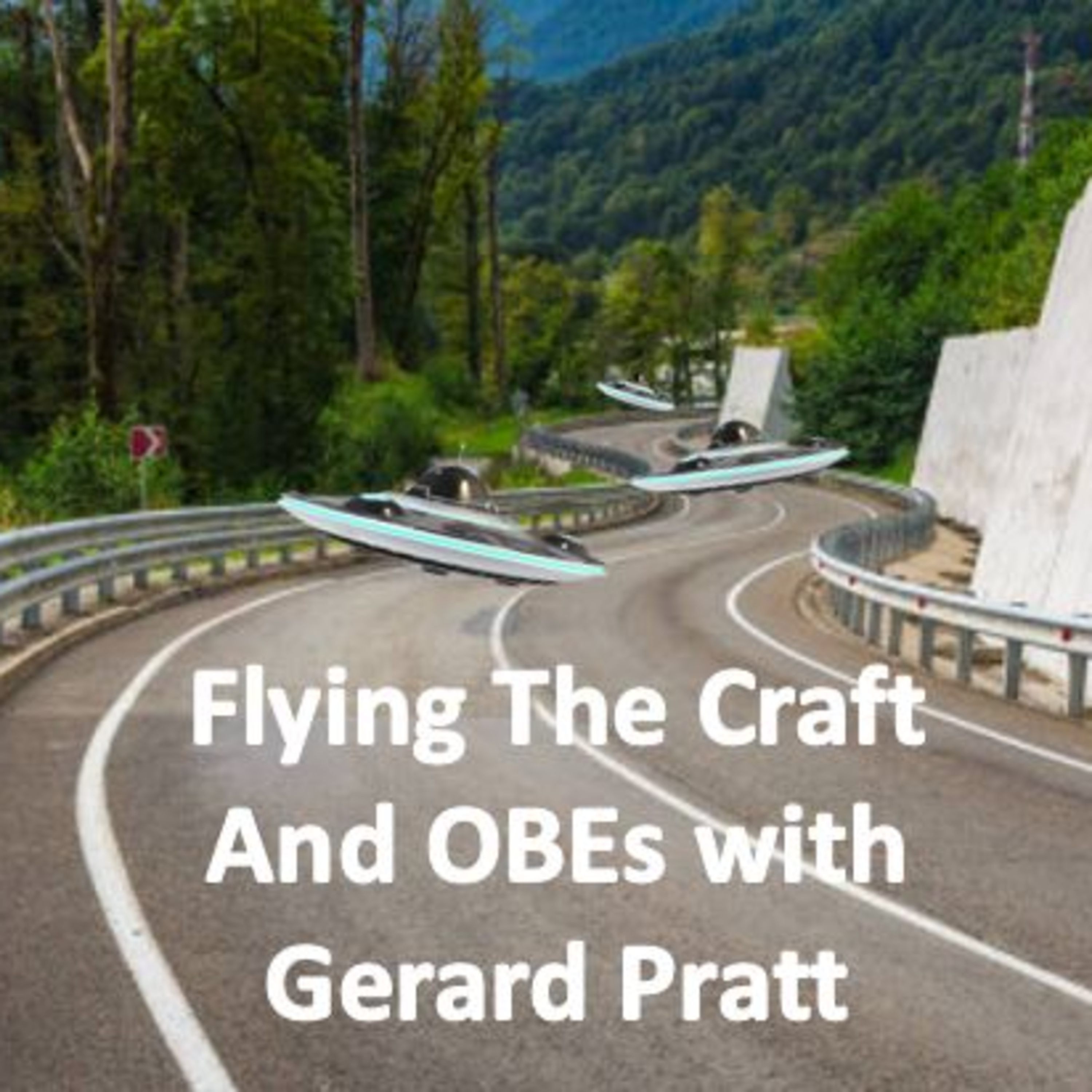 Flying the Craft and Out of Body Experiences with witness Gerard Pratt episode artwork