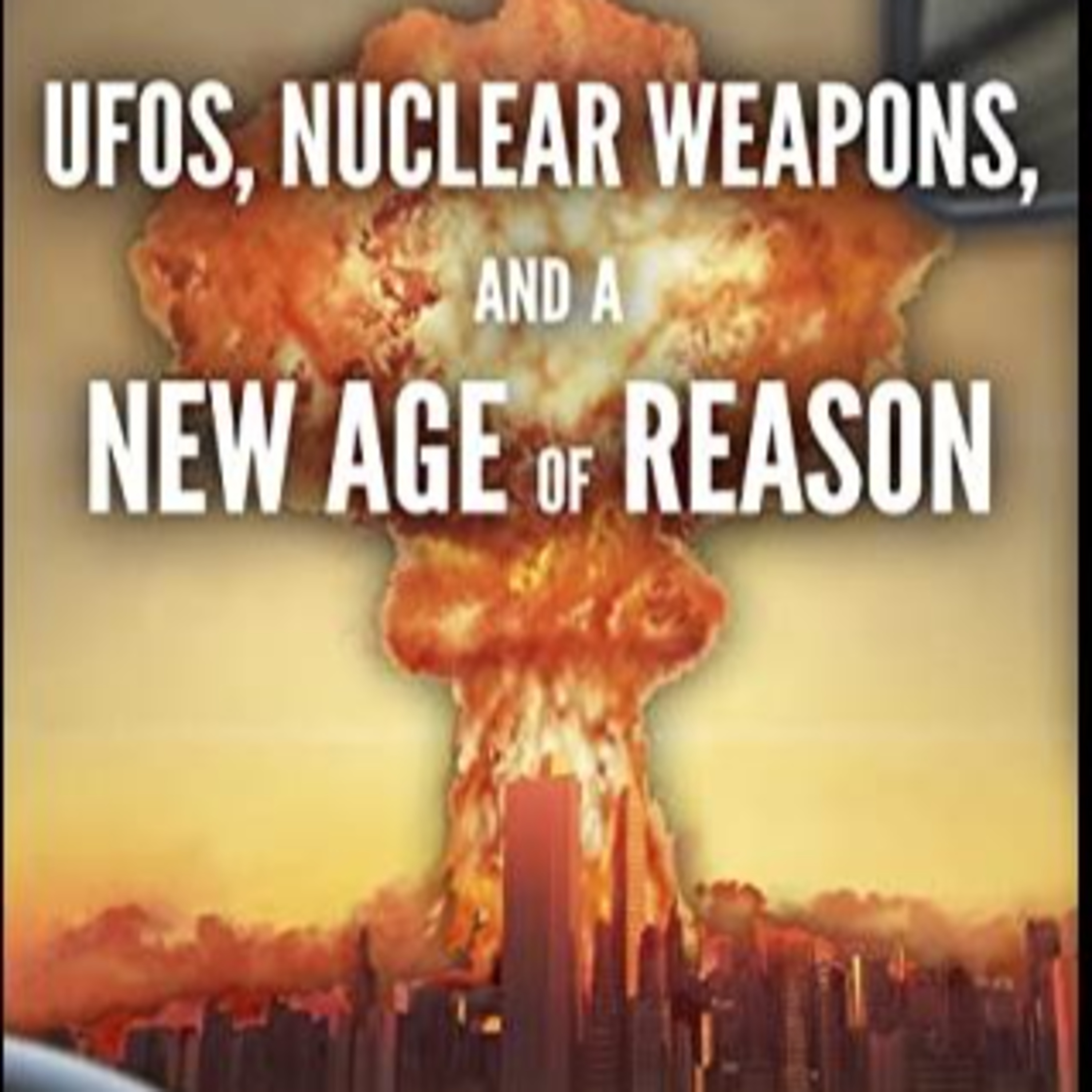 Nukes Part 1: UFOS, Nuclear Weapons, and a New Age of Reason: Conversation with Dr. Richard K. O'Connor episode artwork