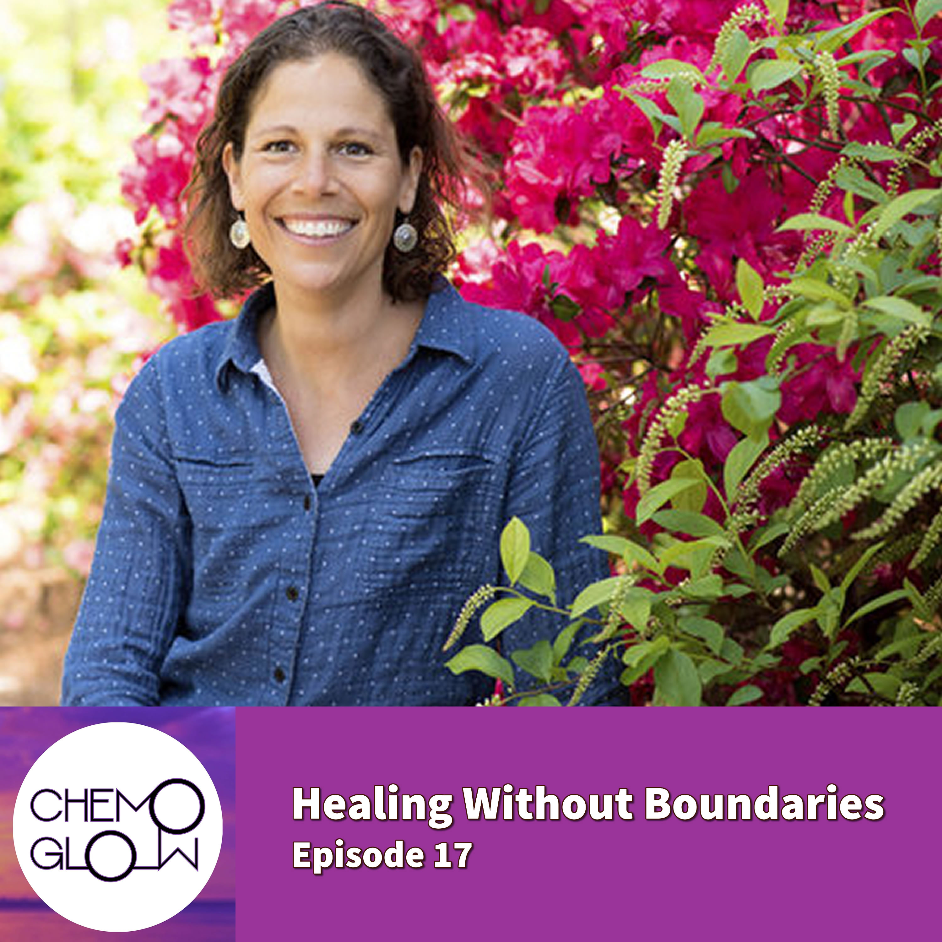 Episode 17: Healing Without Boundaries