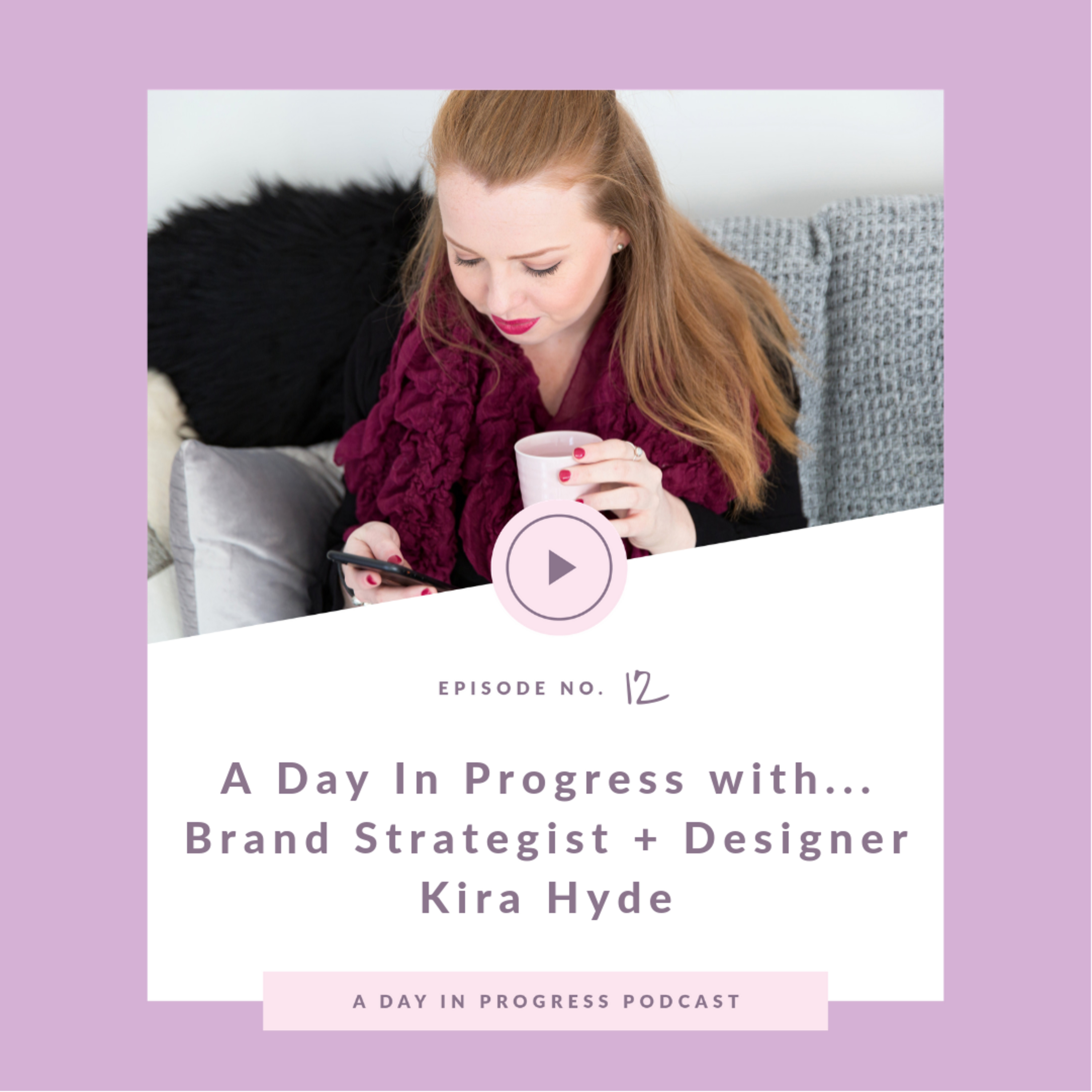 A Day In Progress with... Brand Designer + Strategist, Kira Hyde