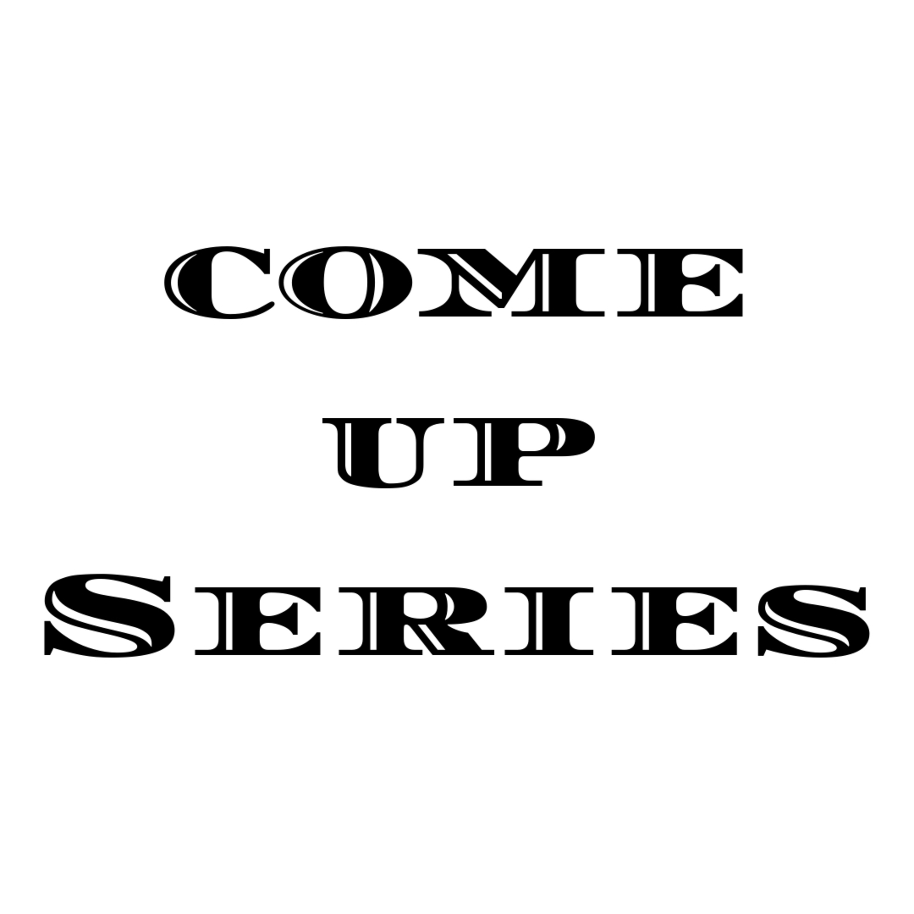 The come up series 001-004