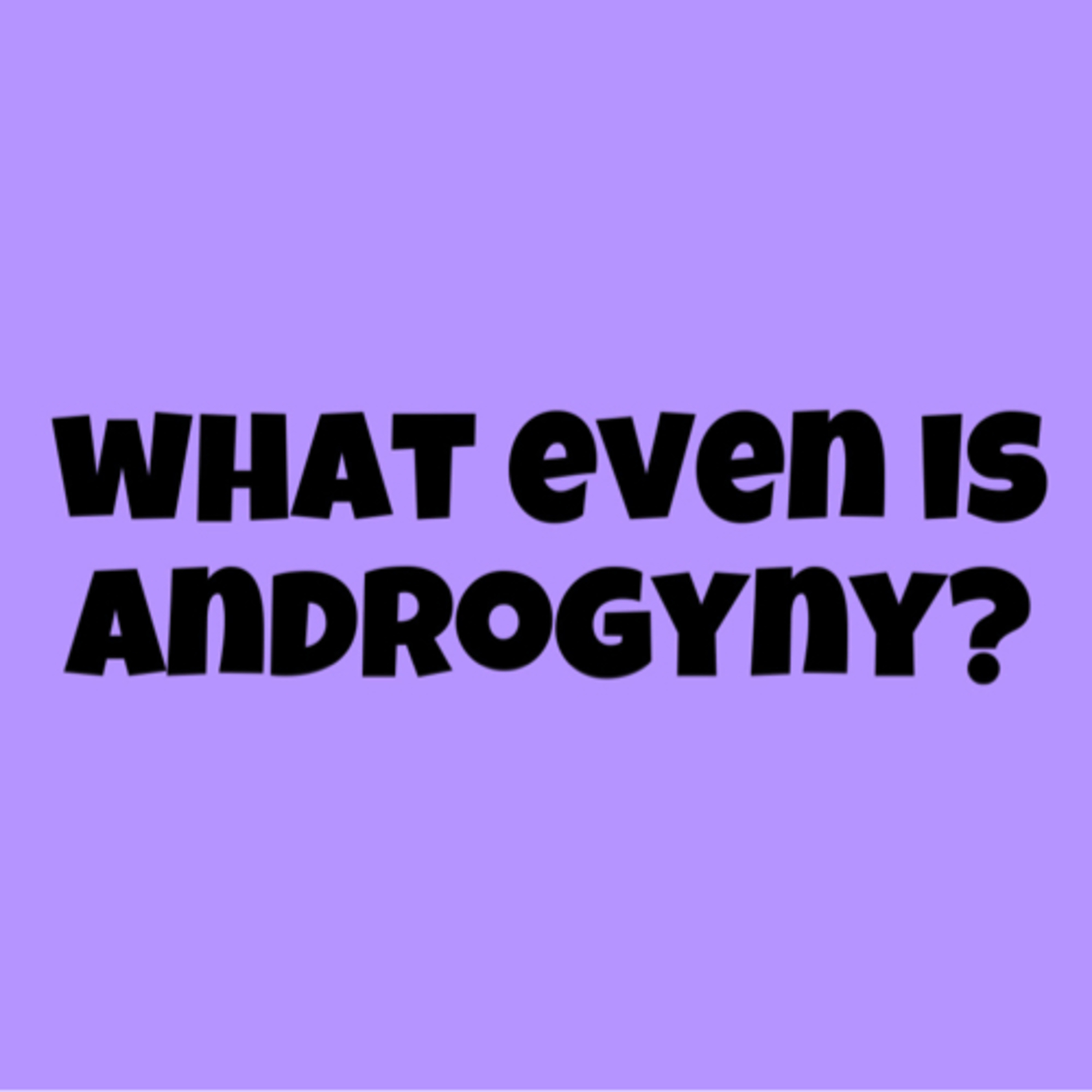 is androgyny even possible? episode artwork