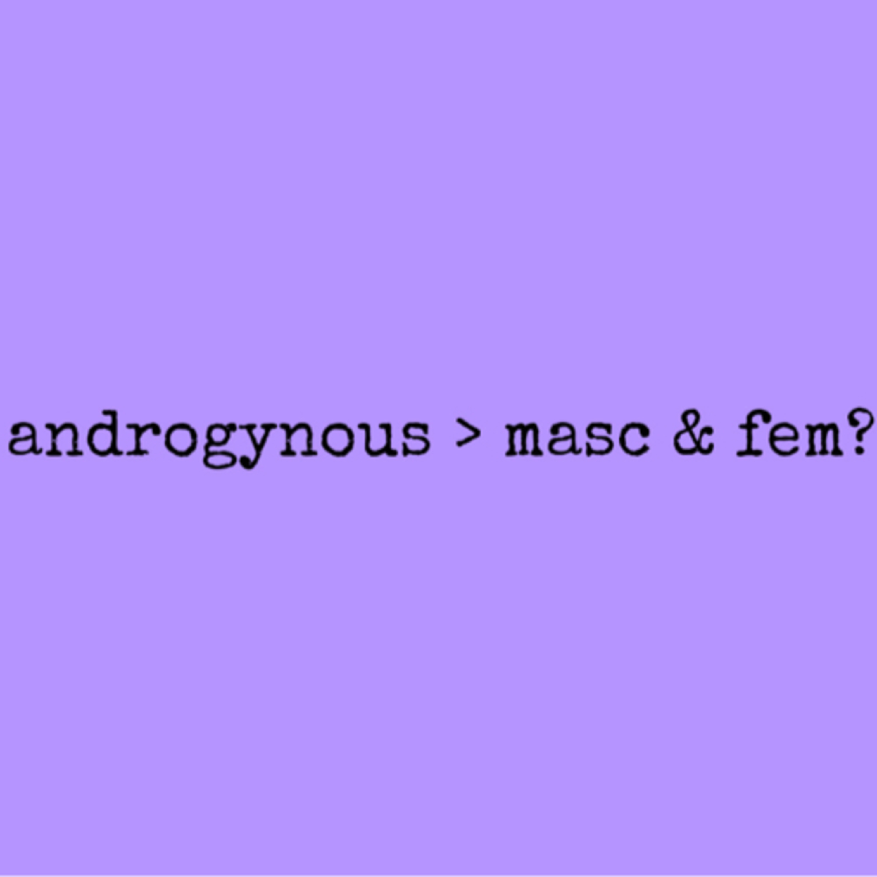 does androgynous privilege exist?  episode artwork