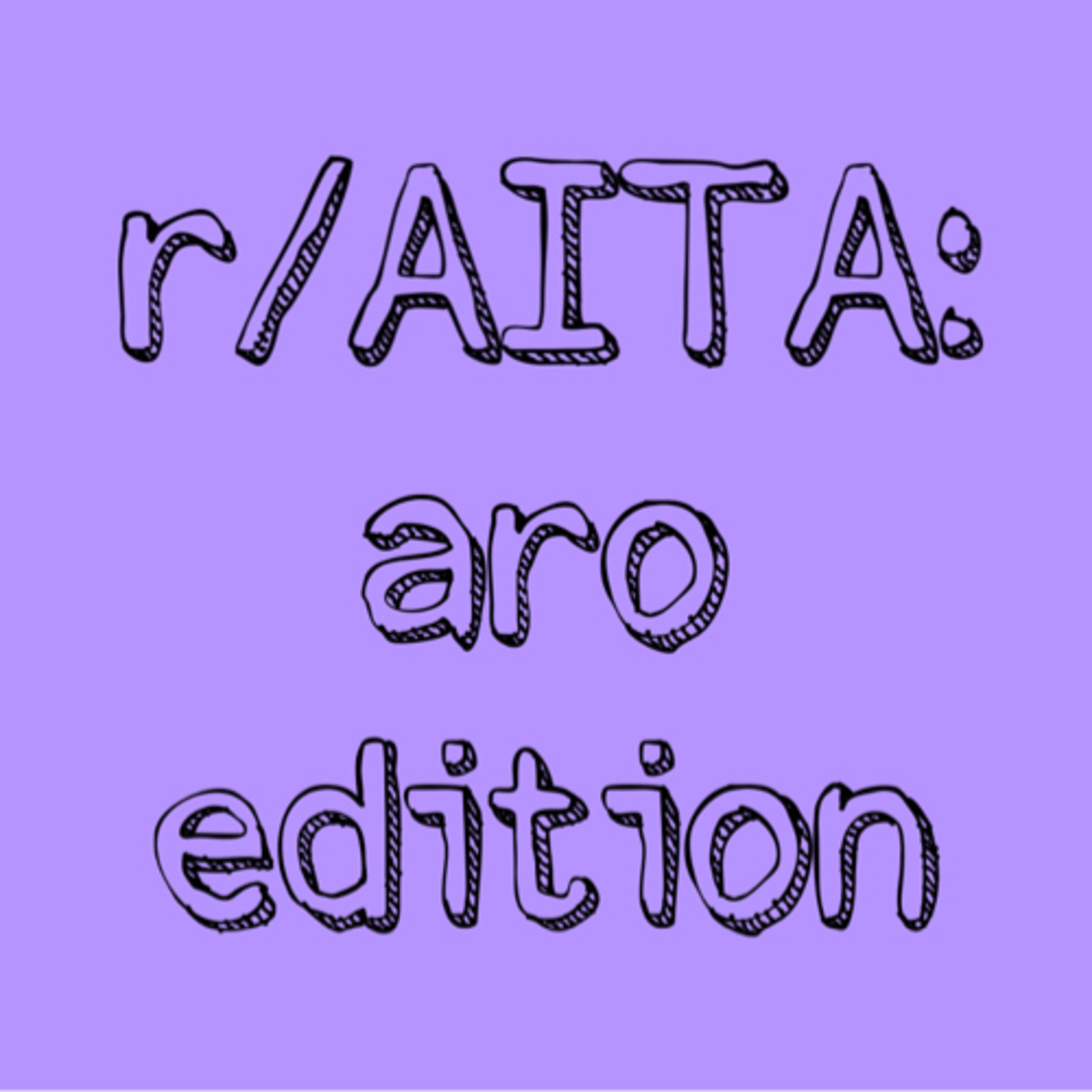r/AmITheAsshole: aromantic edition episode artwork