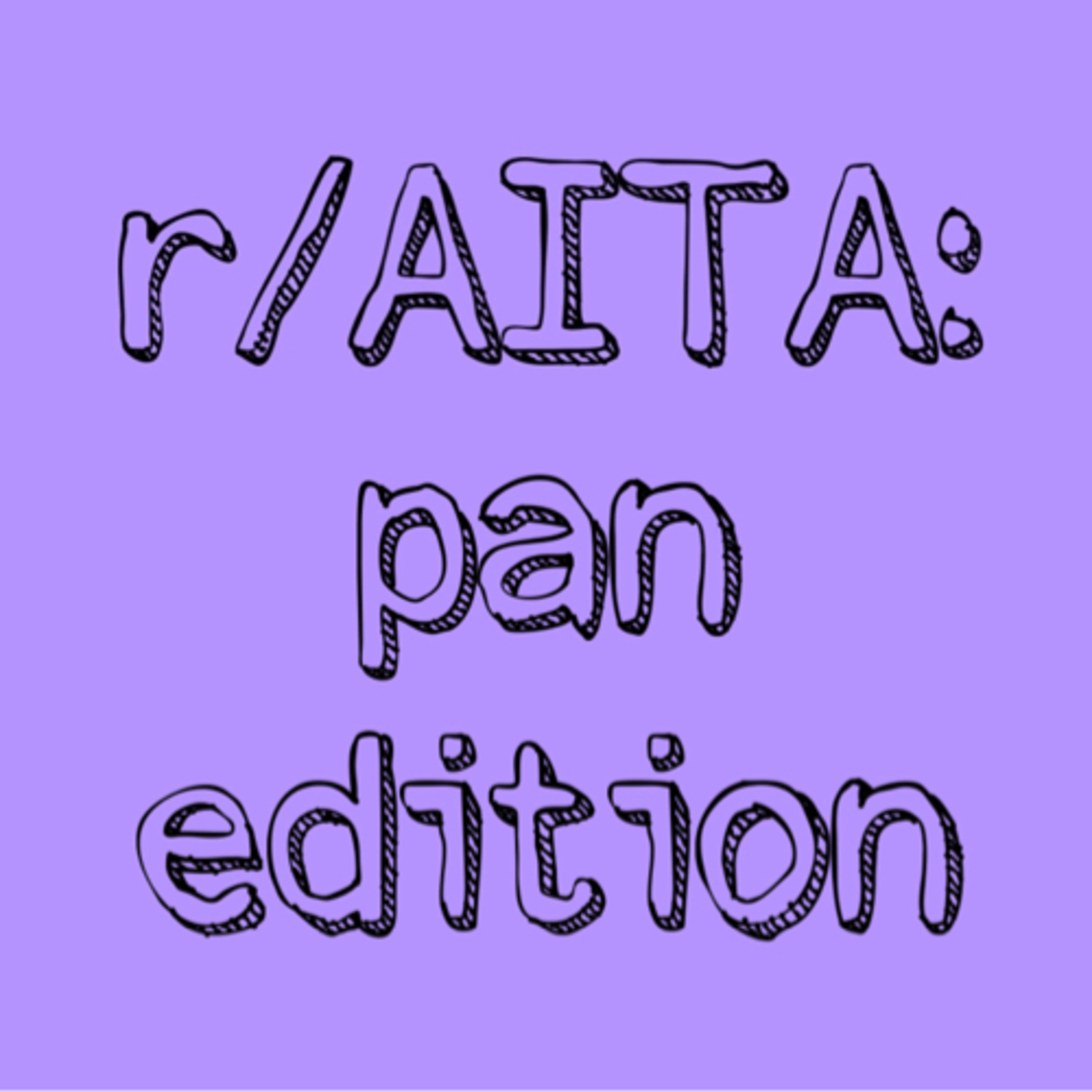 r/AmITheAsshole: pan edition episode artwork