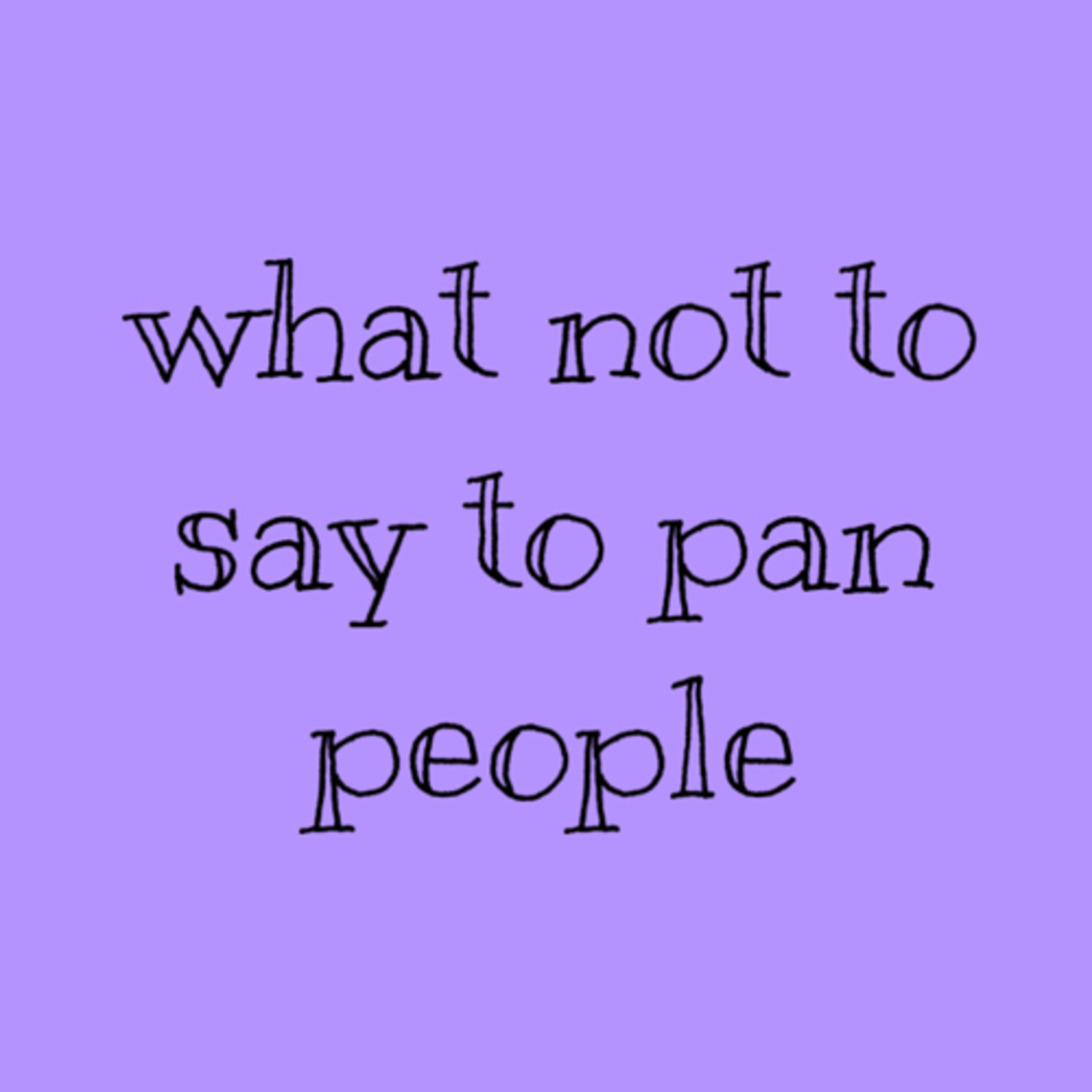 7 things not to say to pan people episode artwork