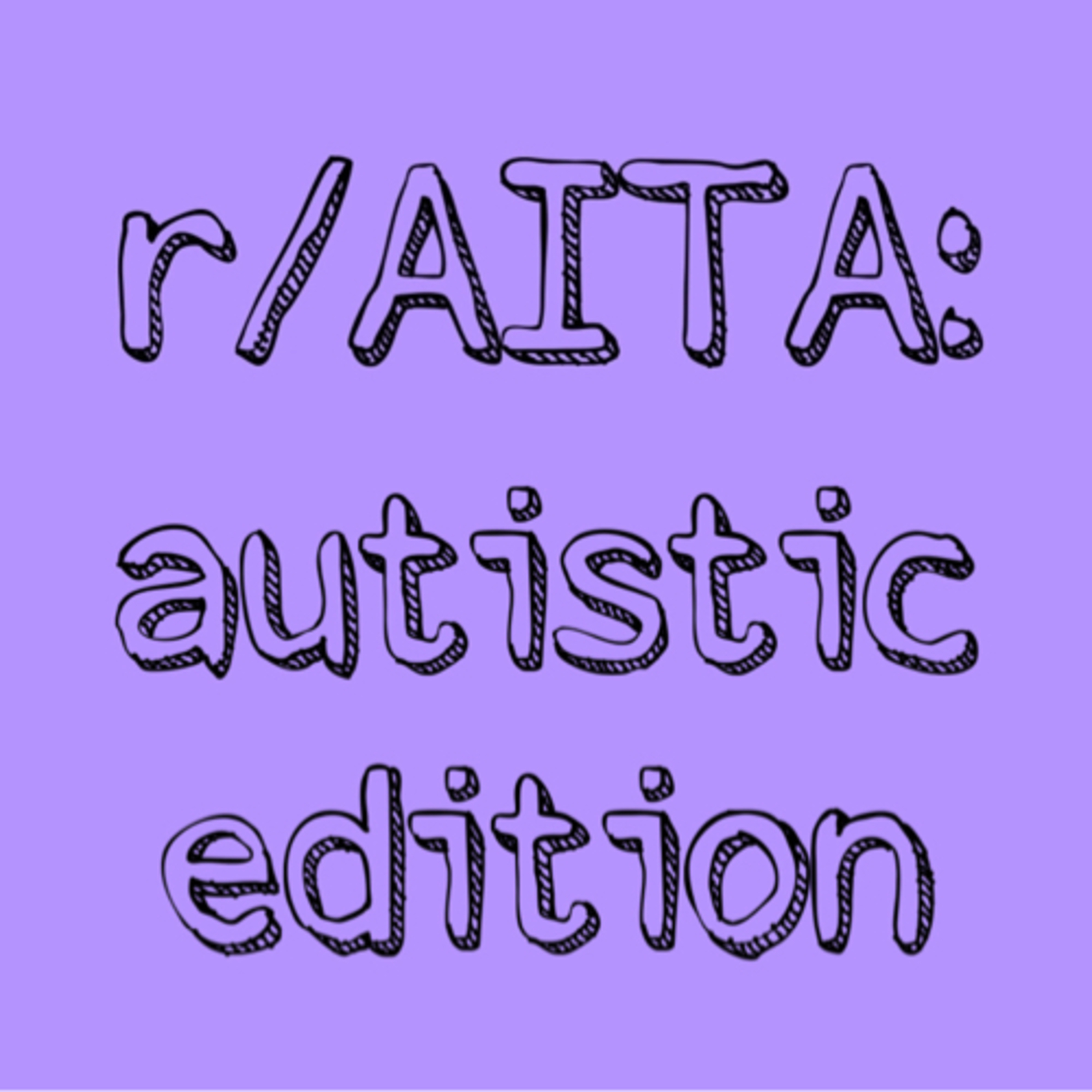 r/AmITheAsshole: autistic edition episode artwork