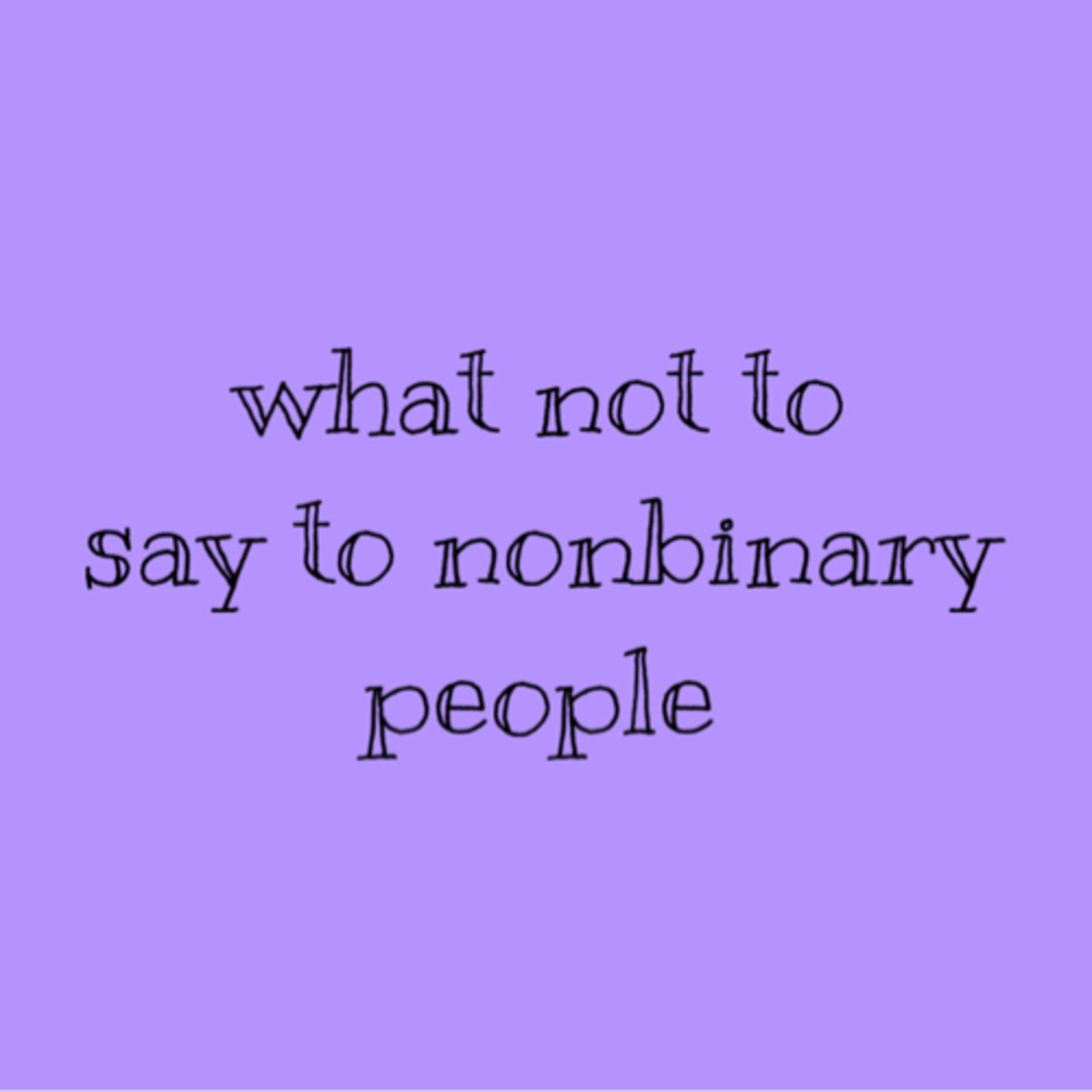 11 things not to say to nonbinary people episode artwork