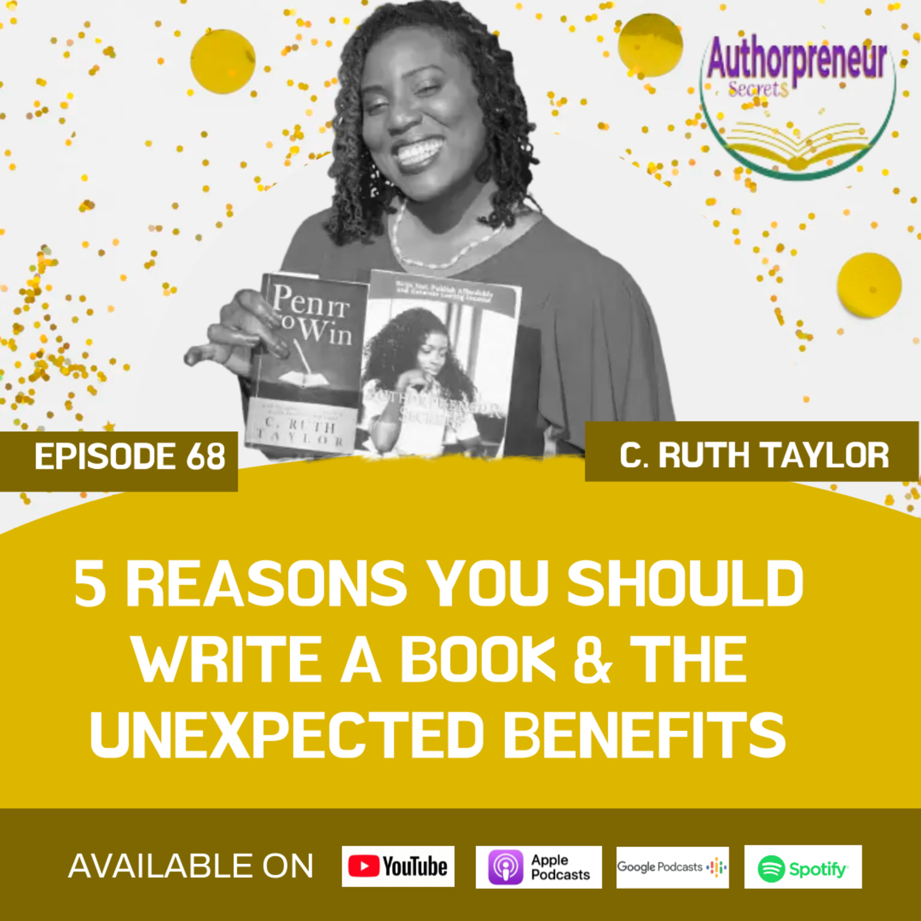 Ep. 68: 5 Reasons to Write a Book & Testimonies of Unexpected Benefits episode artwork