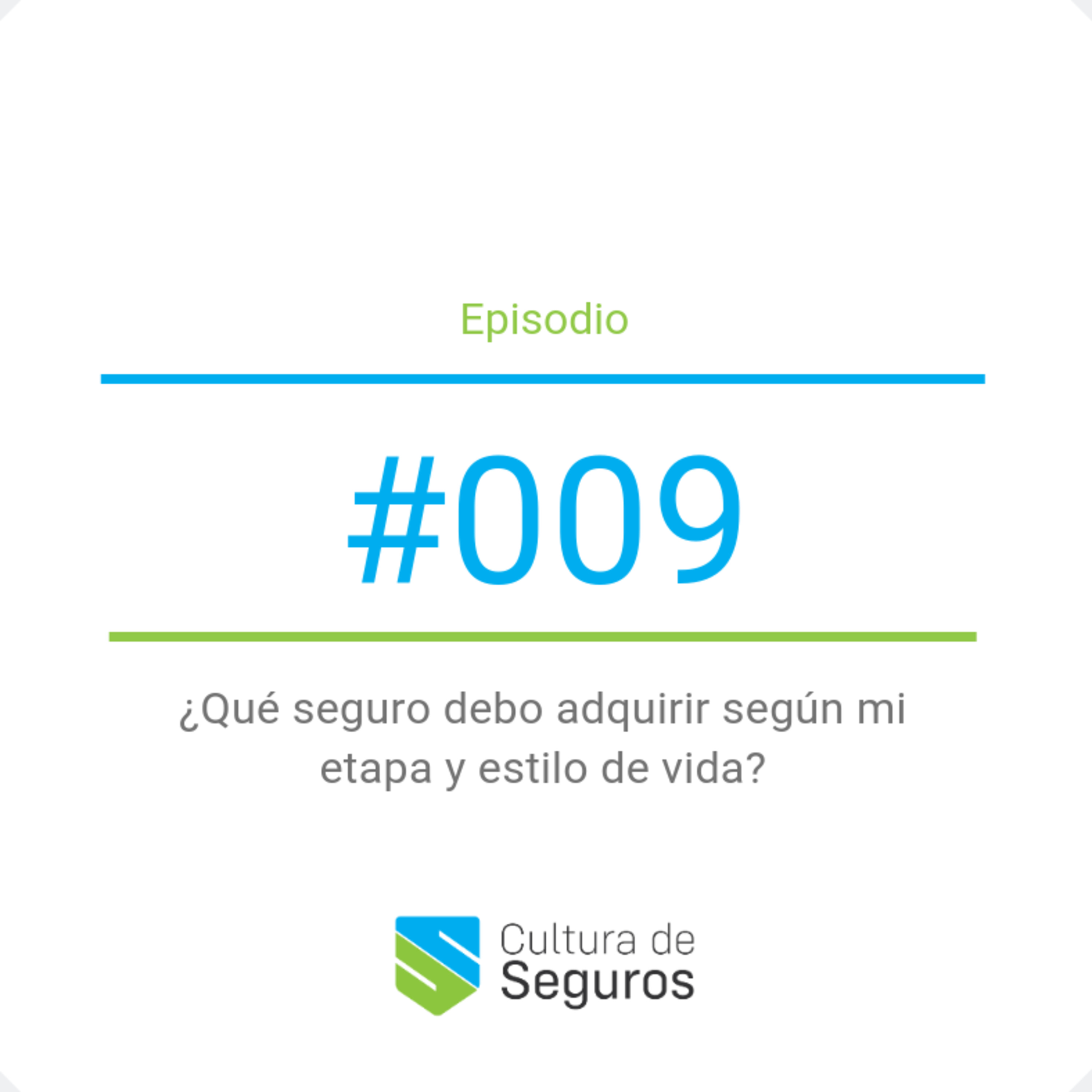 009 | Qué seguro debo adquirir según mi etapa y estilo de vida
