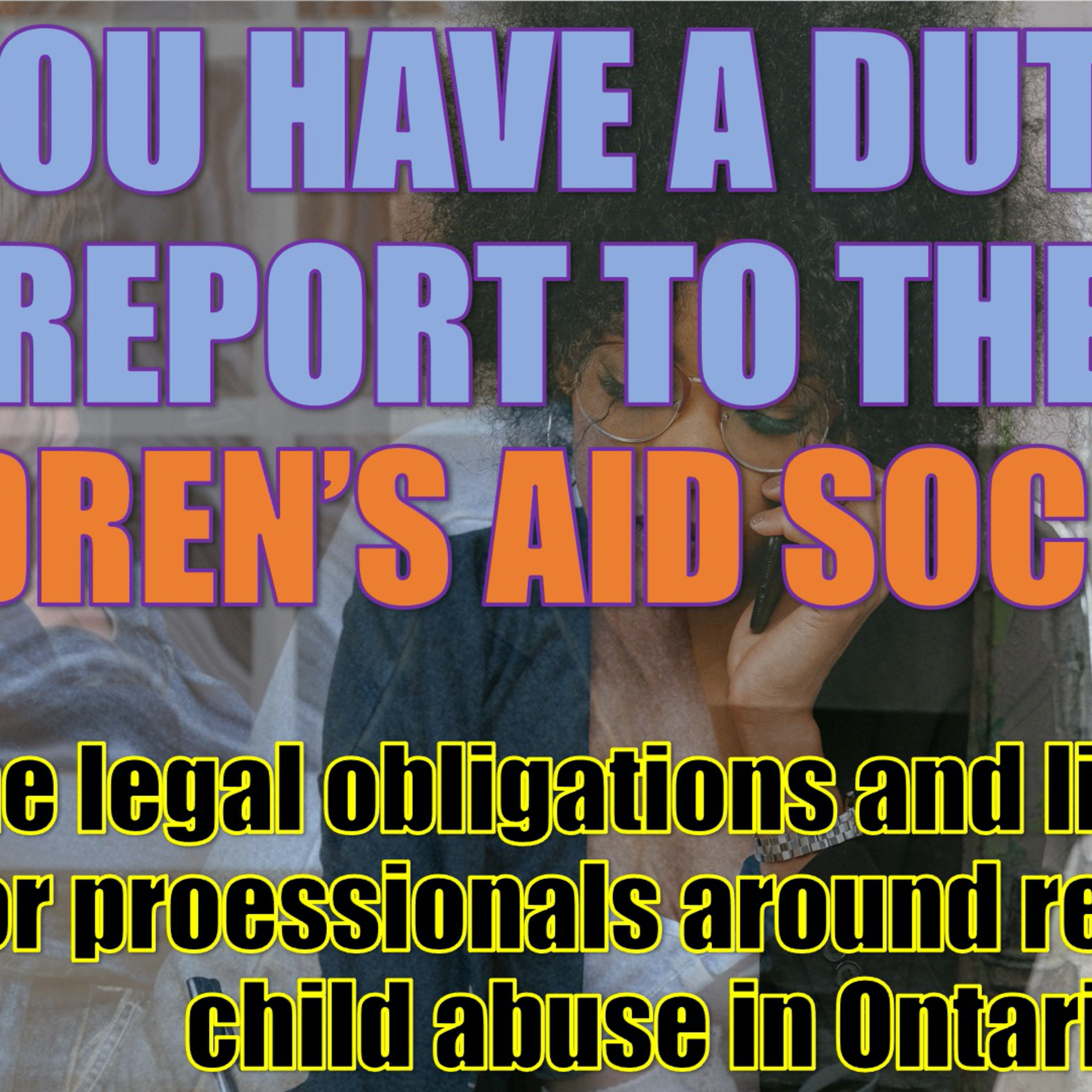 Do You Have A Duty to Call the Children's Aid Society?