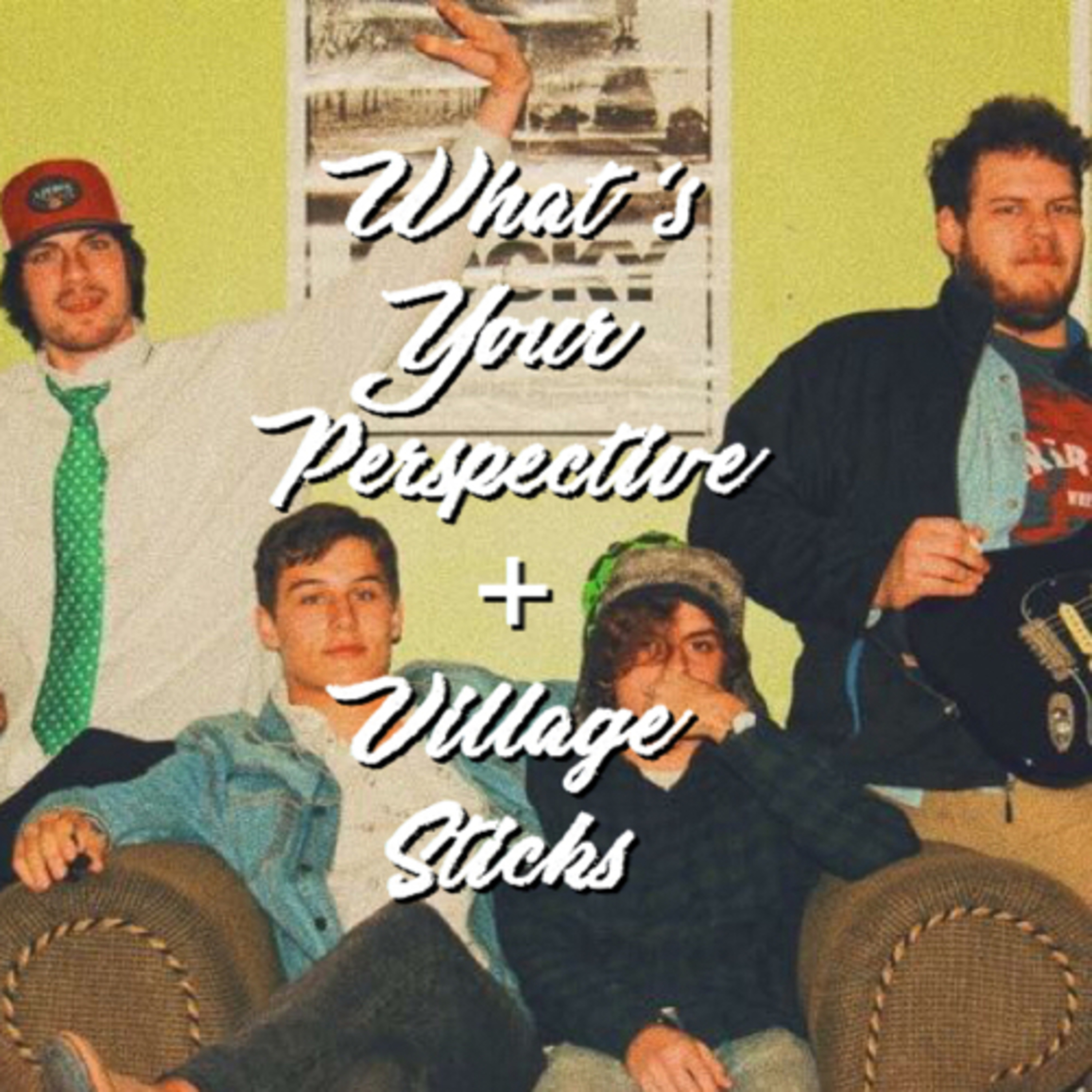 What’s Your Perspective/Village Sticks episode artwork
