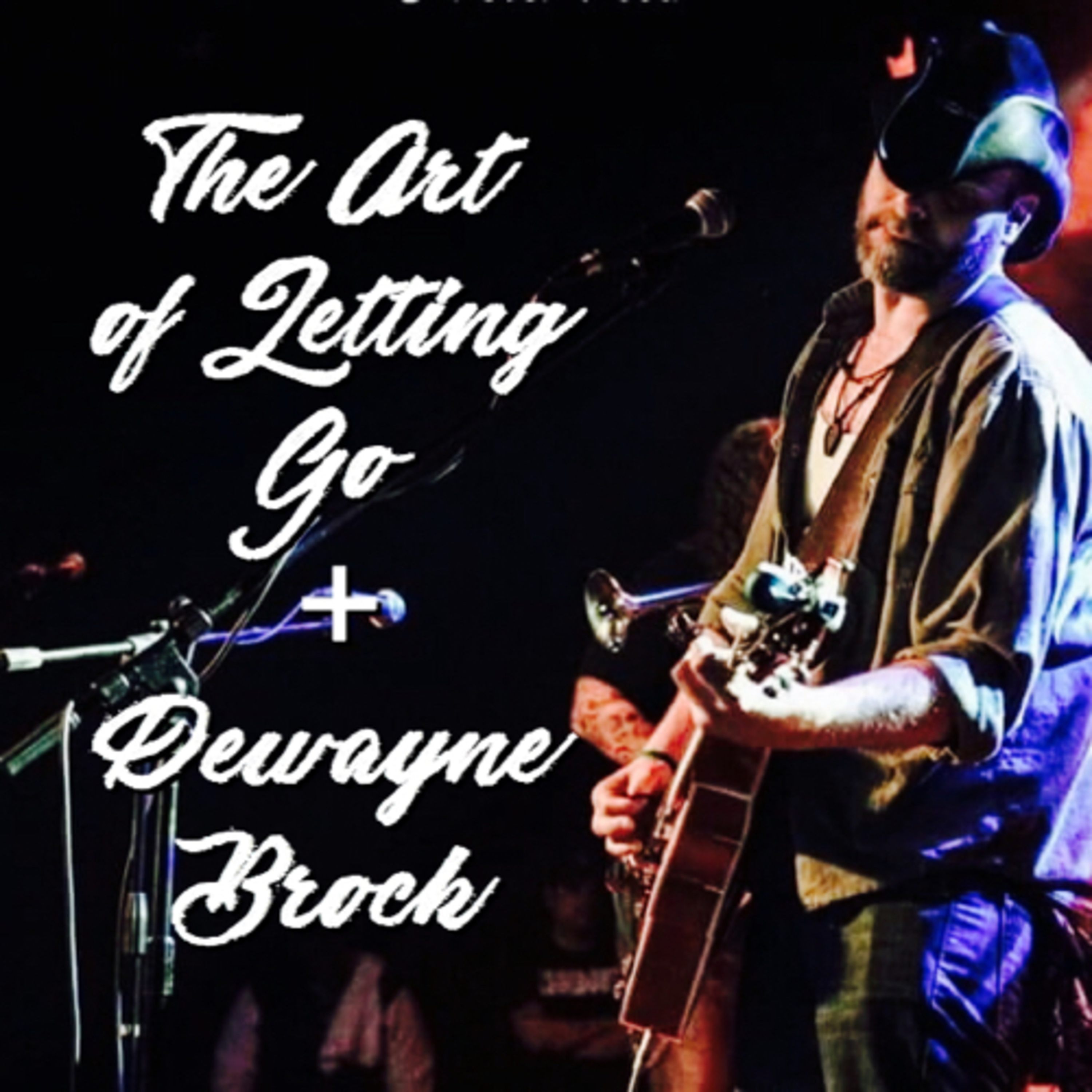 The Art of Letting Go/Dewayne Brock