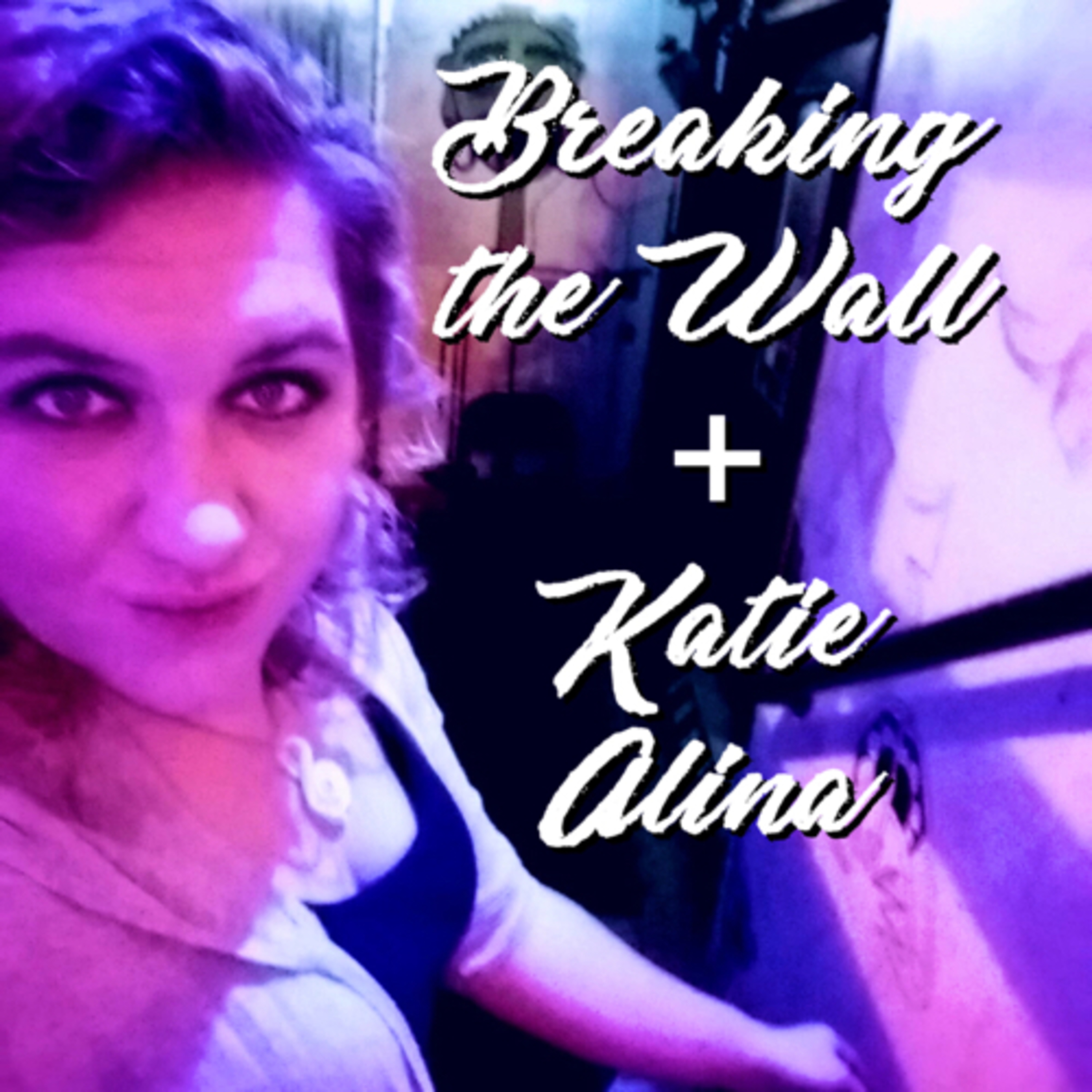 Breaking the Wall/Katie Alina  episode artwork