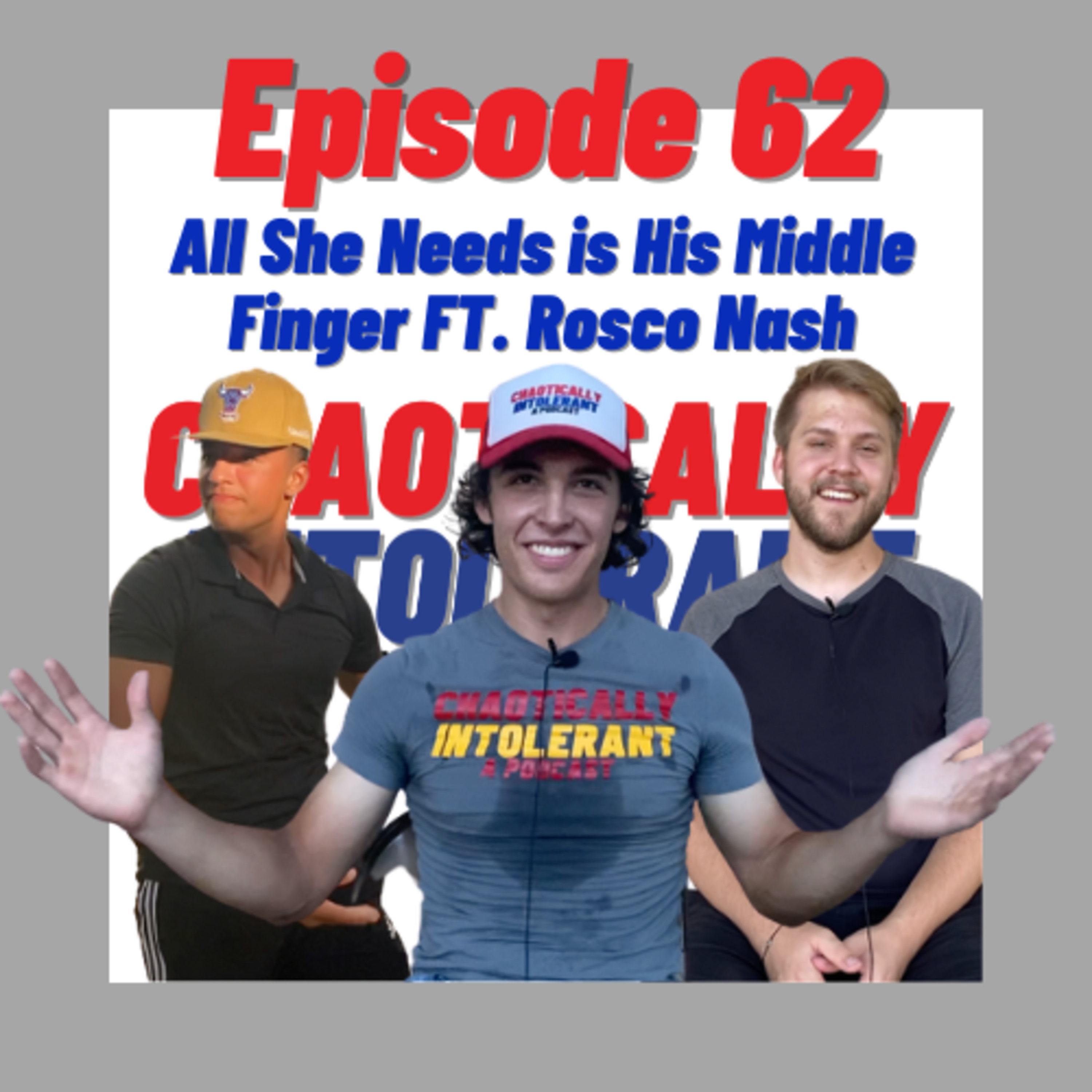 EPISODE 62- ALL SHE NEEDS IS HIS MIDDLE FINGER FT. ROSCO NASH episode artwork