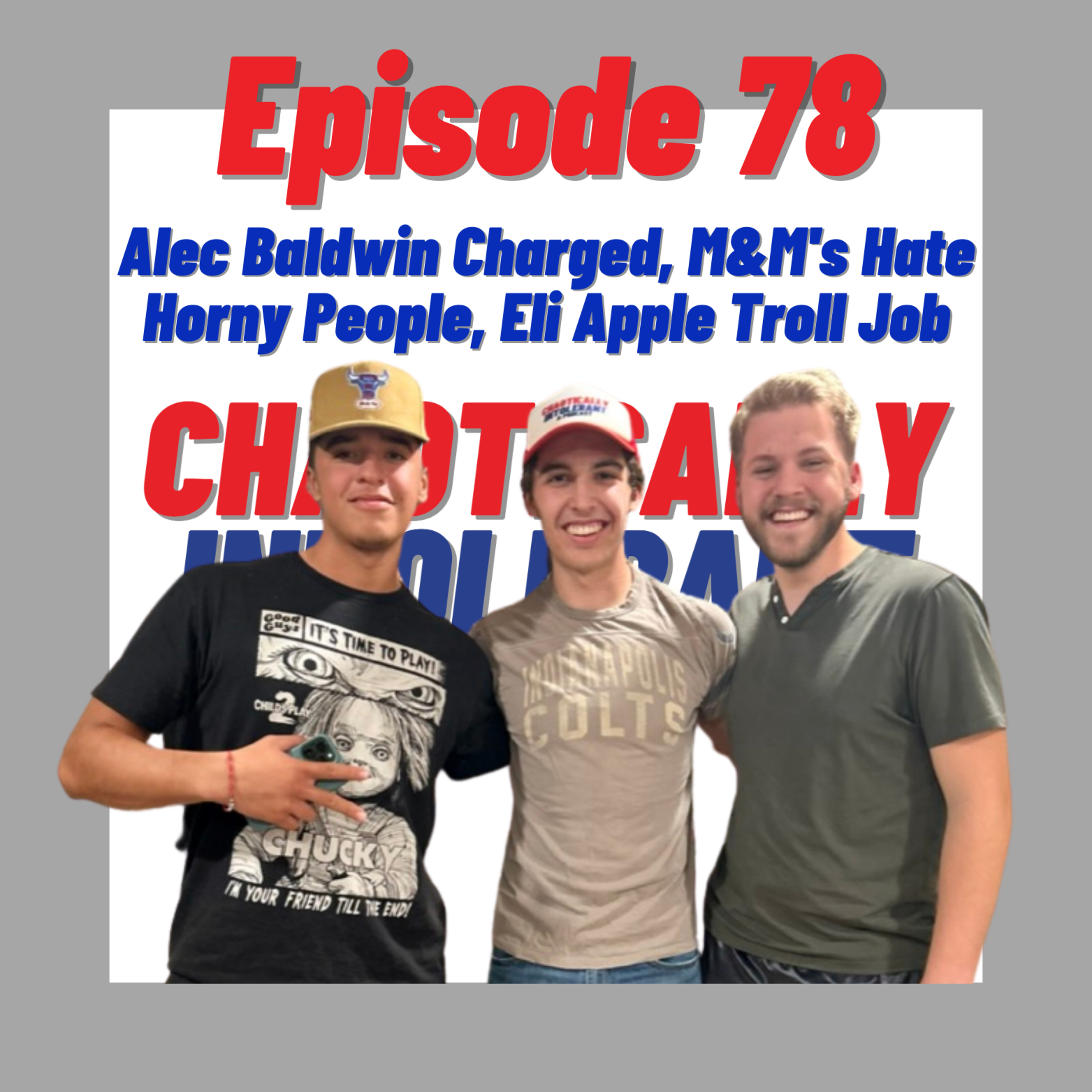 Episode 78: Alec Baldwin Charged, M&M's Hate Horny People, Eli Apple Troll Job episode artwork