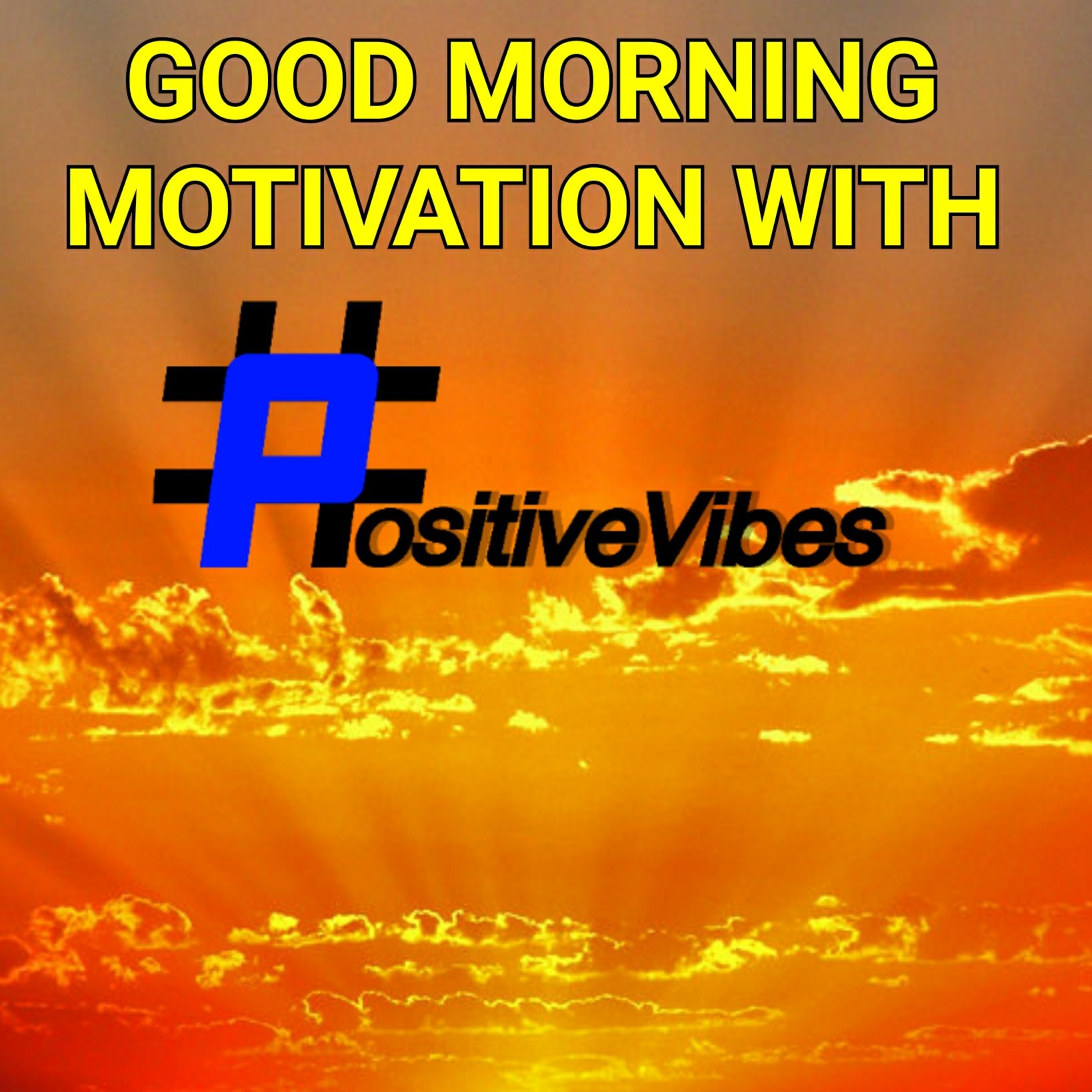 Good Morning Motivation With PositiveVibes Fridays 005 Mindset With PositiveVibes MPV003 & GMPV004 From The Start episode artwork