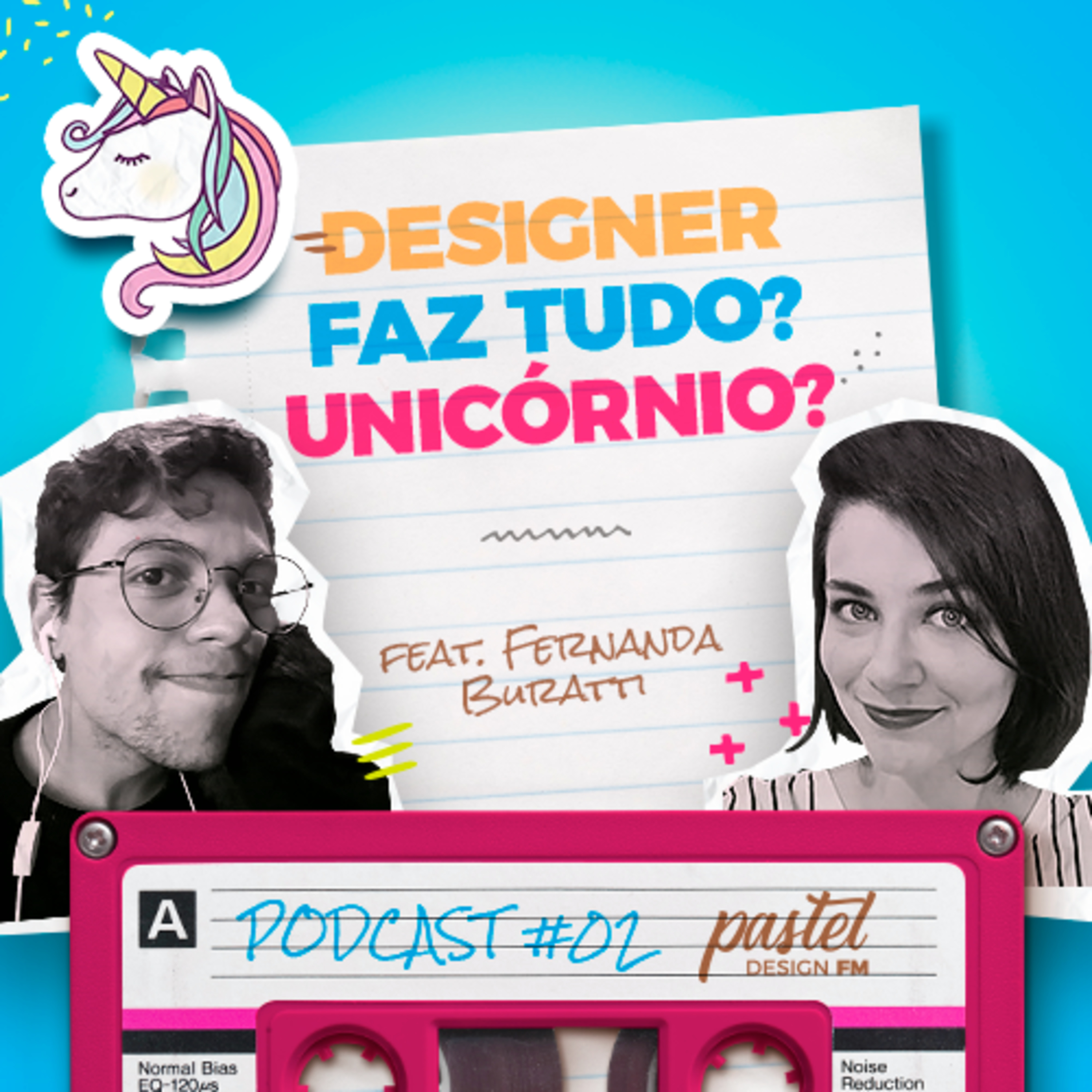 #02 -Designer faz tudo? Unicórnio? - #PastelDesignFM #02 -Designer faz tudo? Unicórnio? - #PastelDesignFM