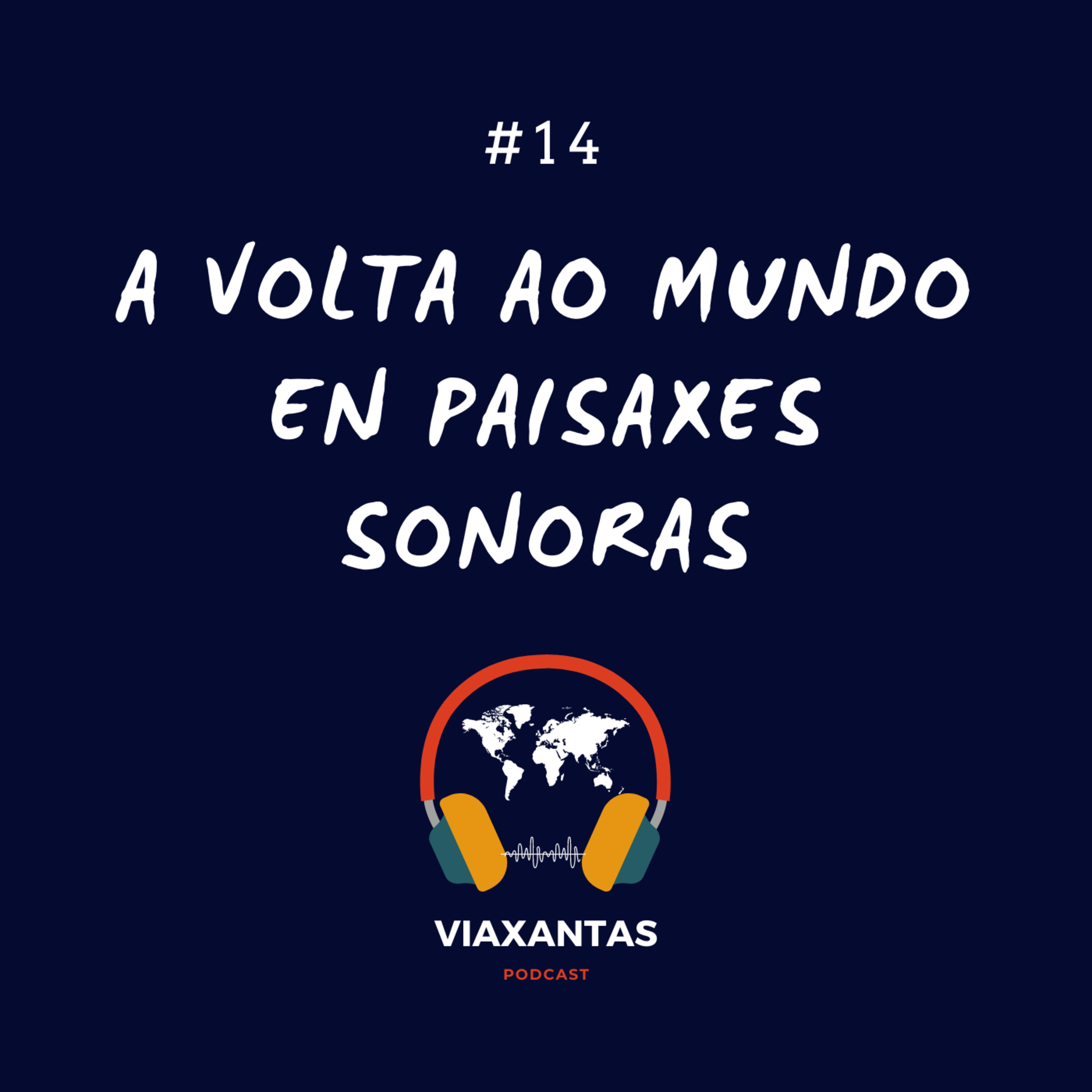 #14 A volta ao mundo en paisaxes sonoras